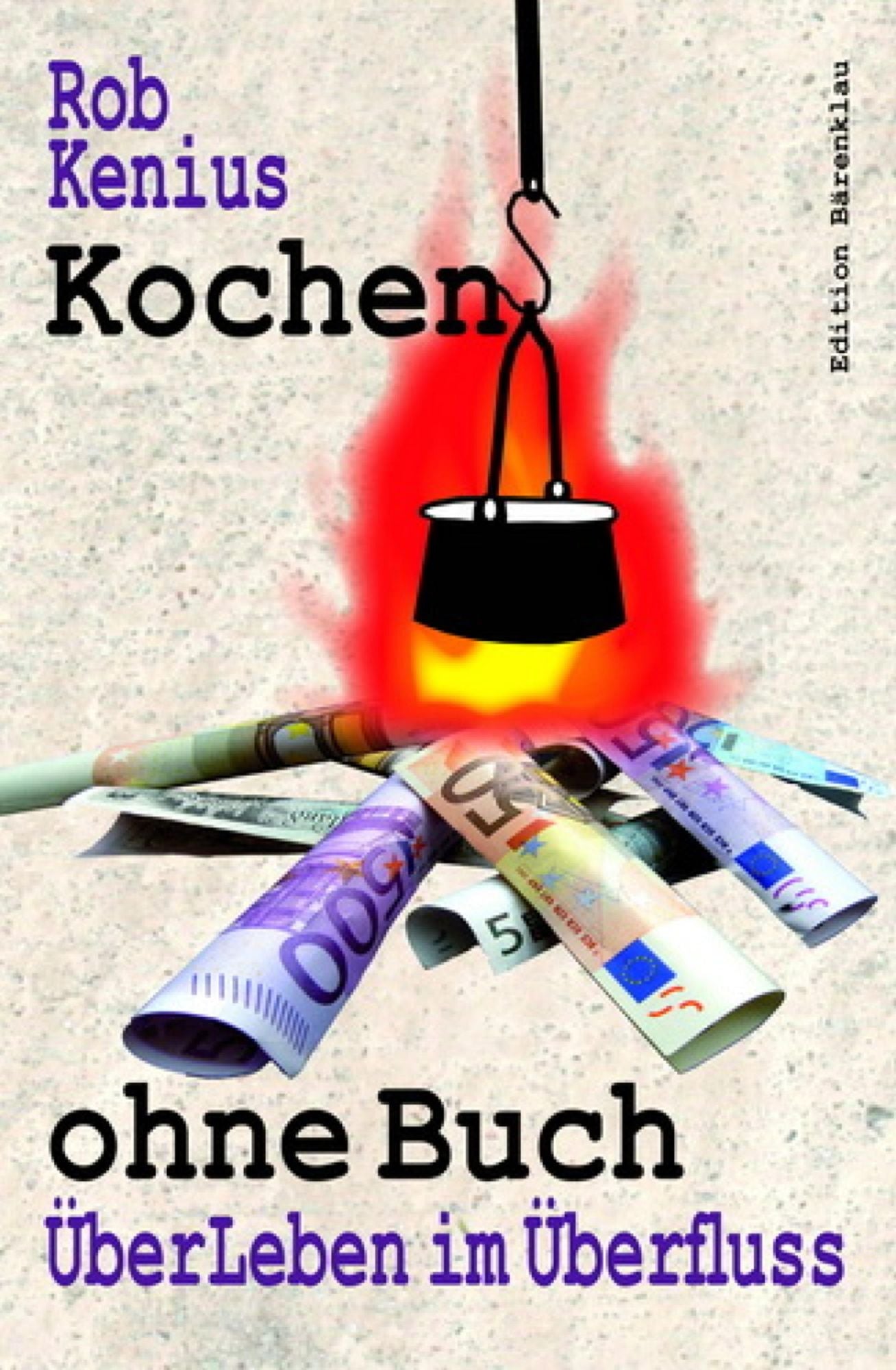Kochen ohne Buch: ÜberLeben im Überfluss