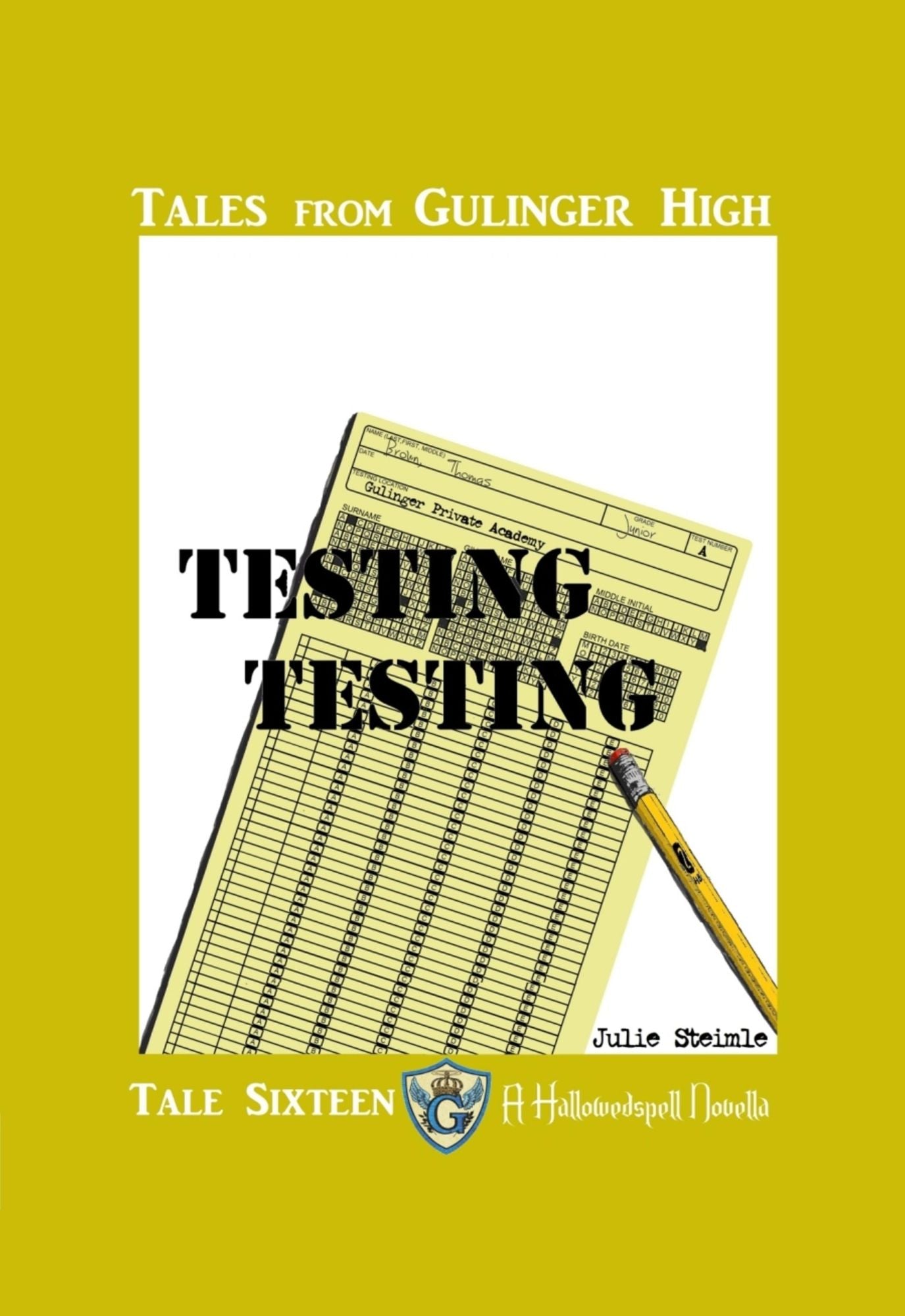 Tales from Gulinger High: Tale Sixteen: Testing...Testing...