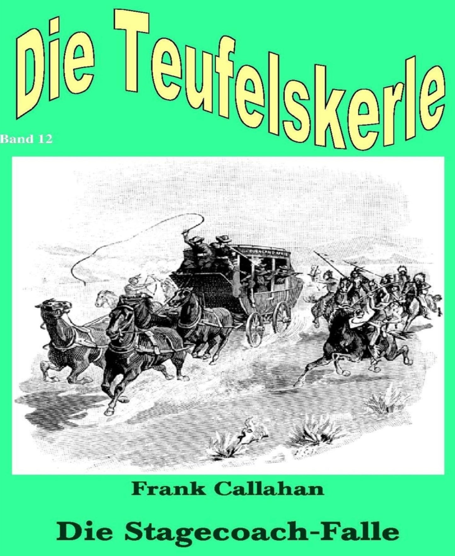 Die Stagecoach Falle: Die Teufelskerle - Band 12