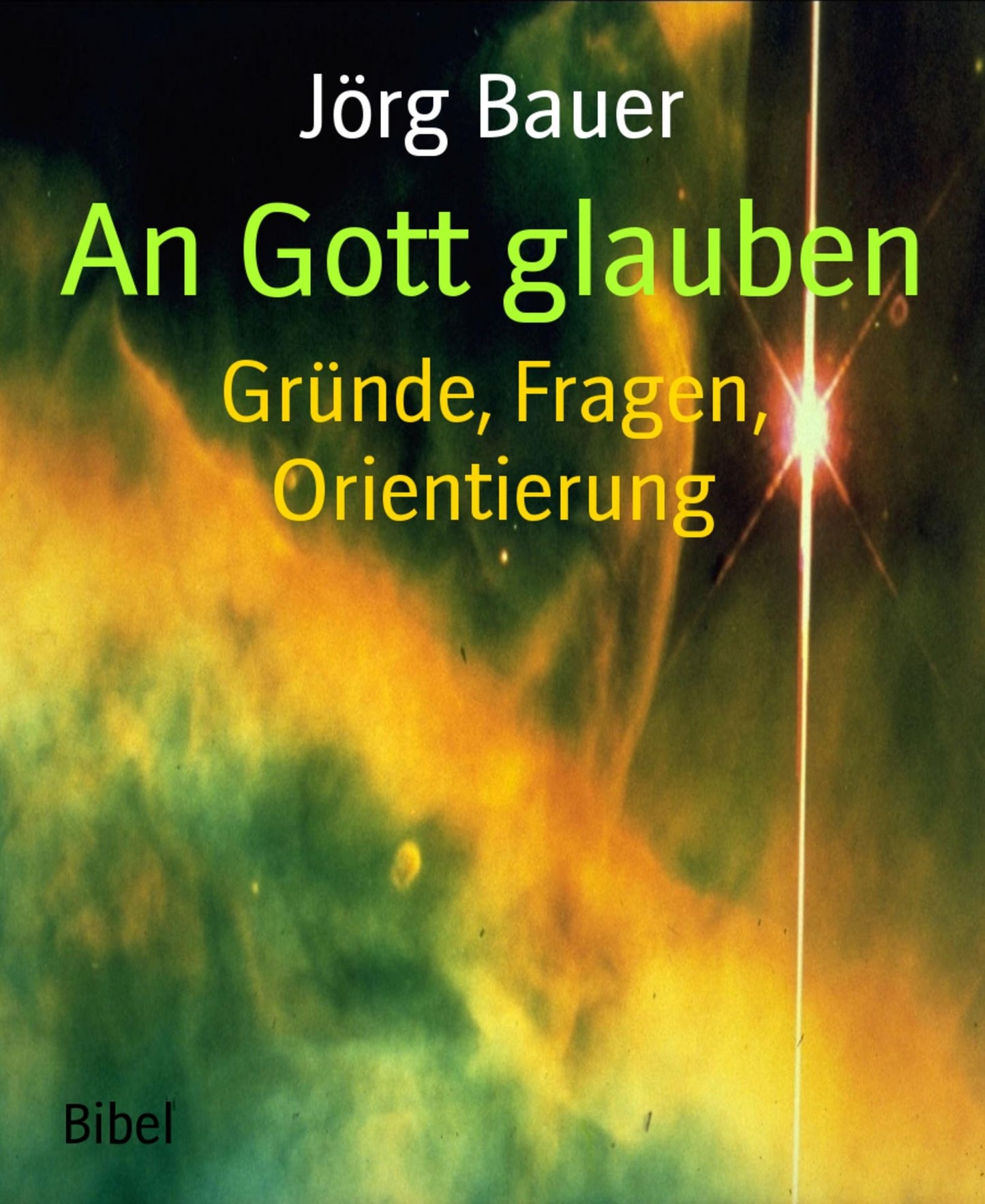 An Gott glauben: Gründe, Fragen, Orientierung