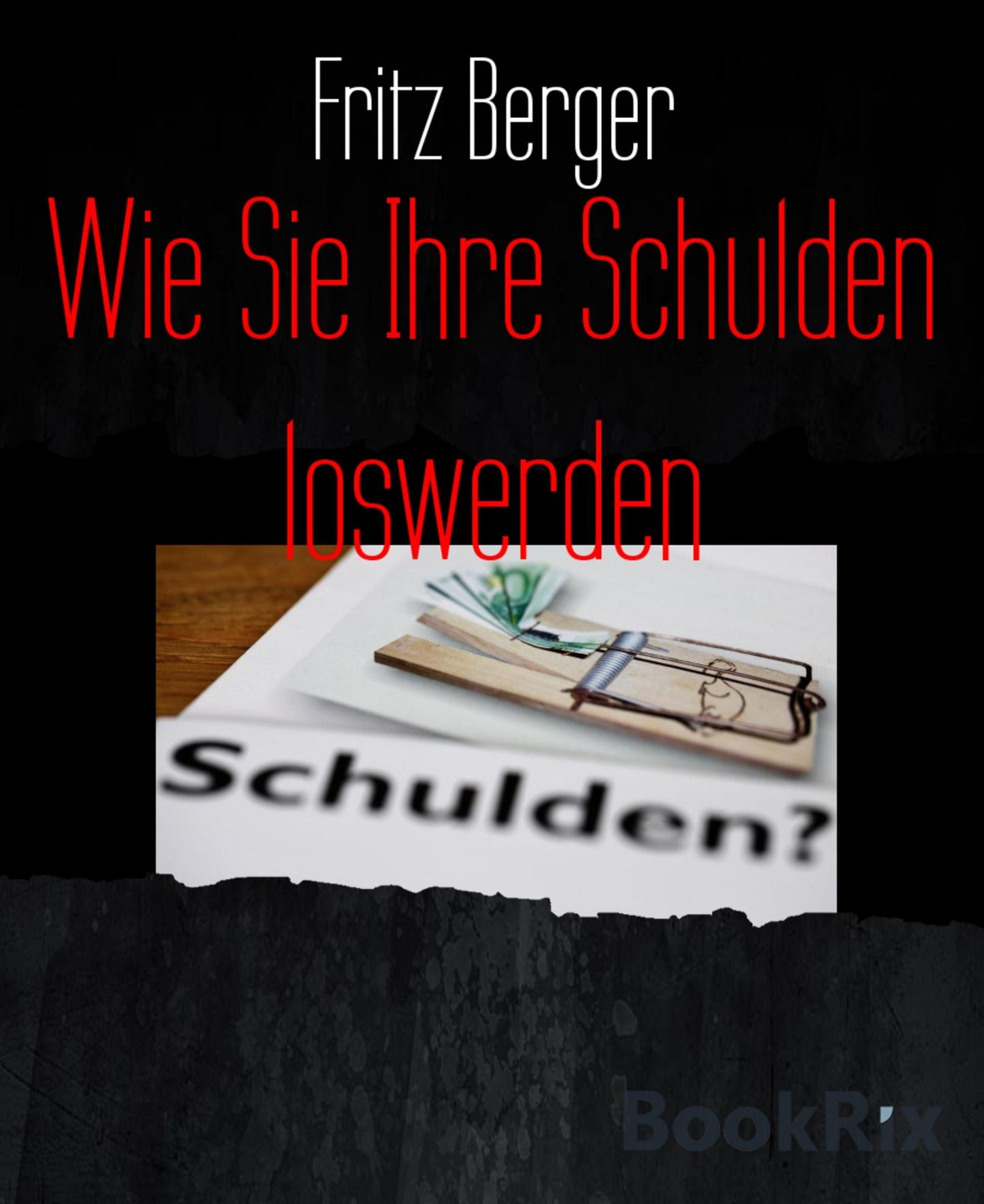 Wie Sie Ihre Schulden loswerden