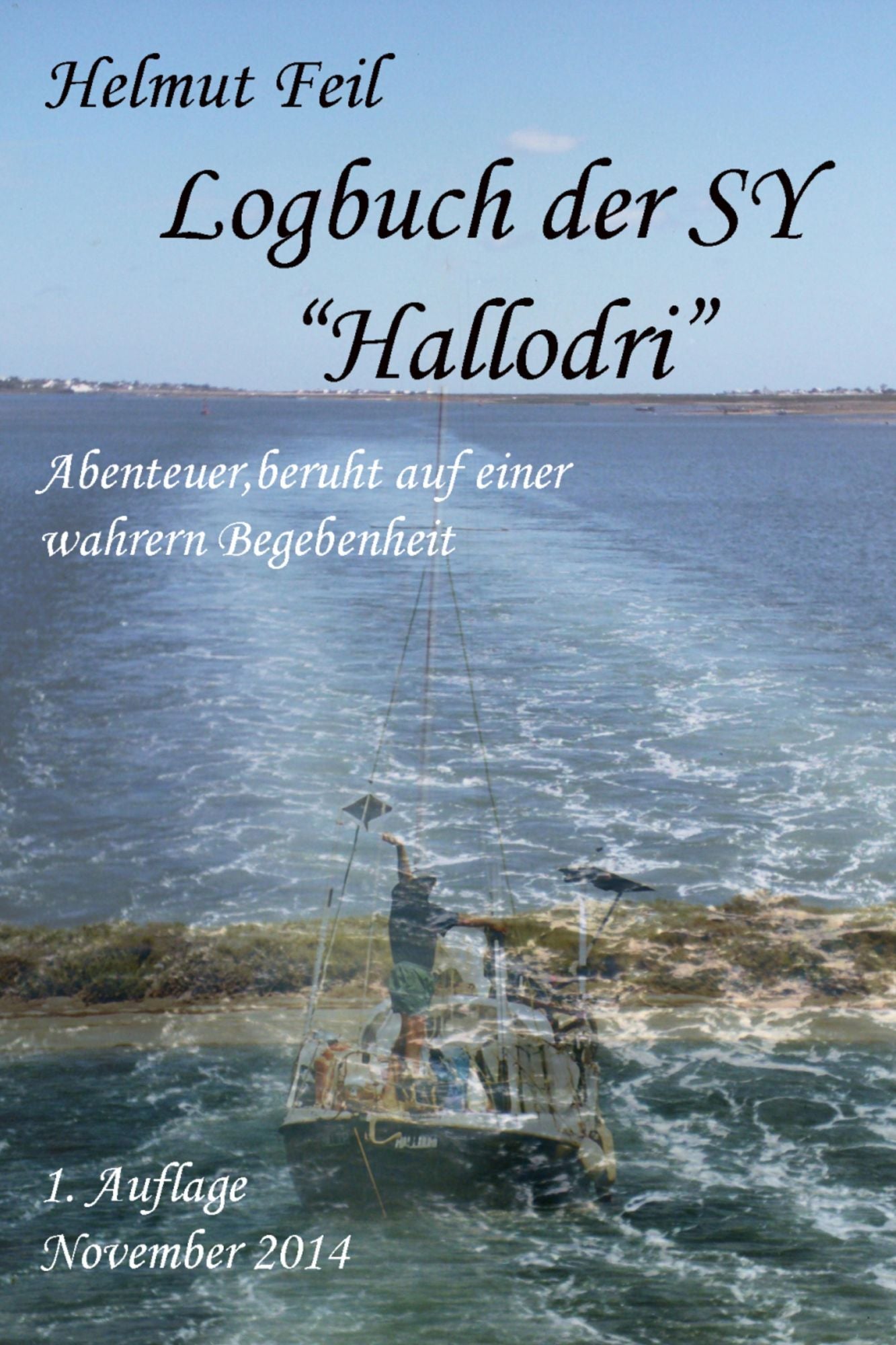 Logbuch der SY "Hallodri": Abenteuer unter weißen Selgeln