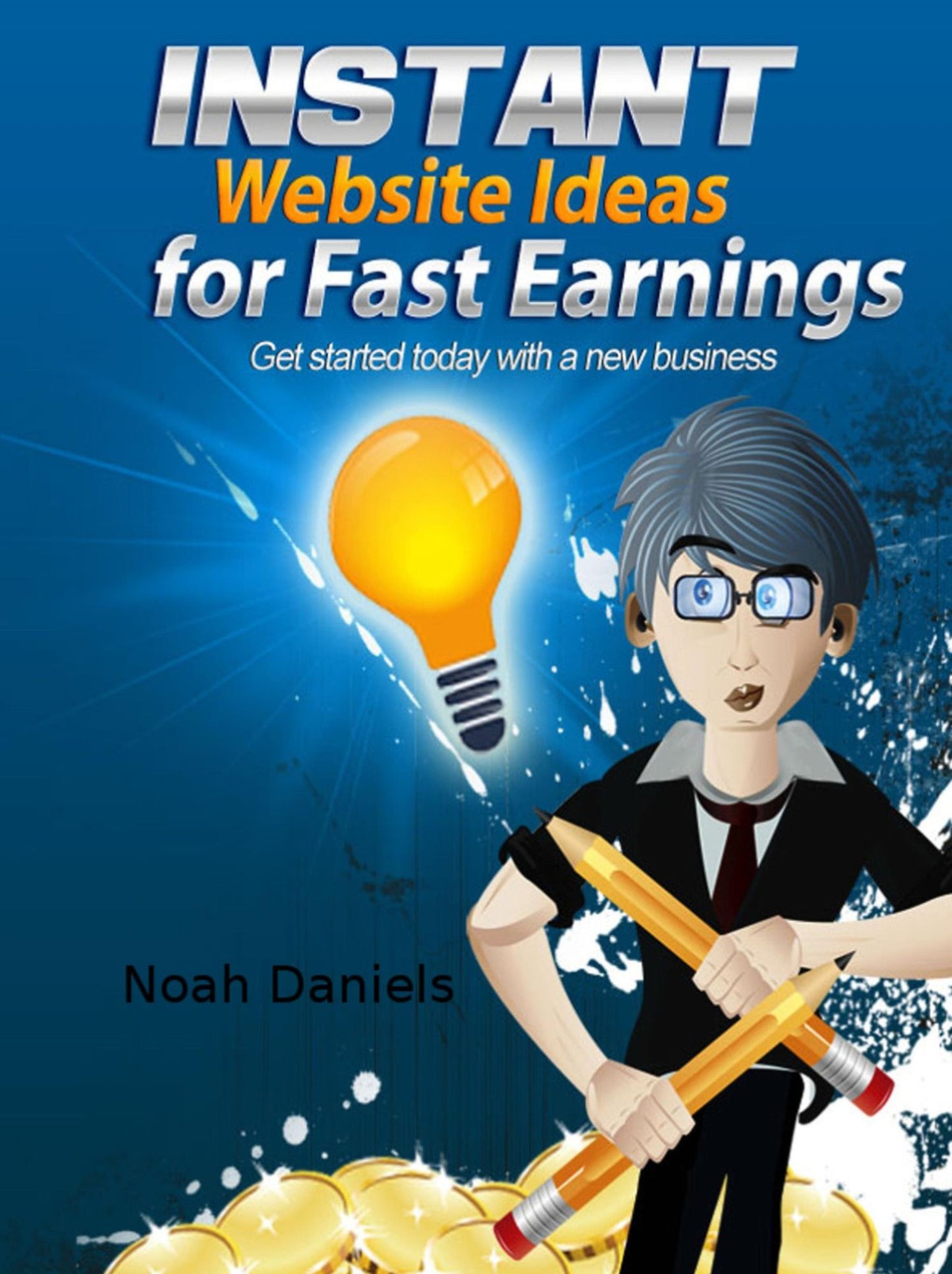 Instant Website Ideas for Fast Earnings: Get started today with a new business