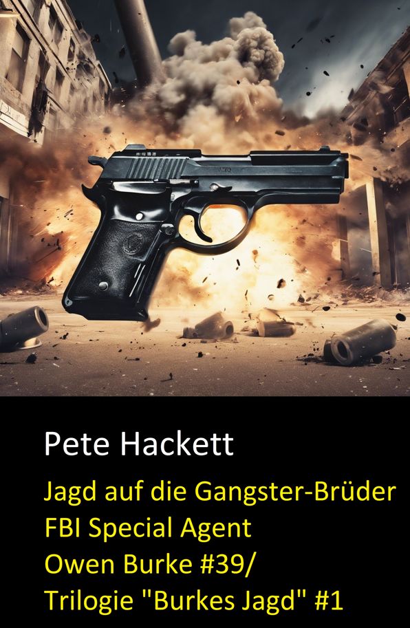 Jagd auf die Gangster-Brüder: FBI Special Agent Owen Burke #39/ Trilogie "Burkes Jagd" #1