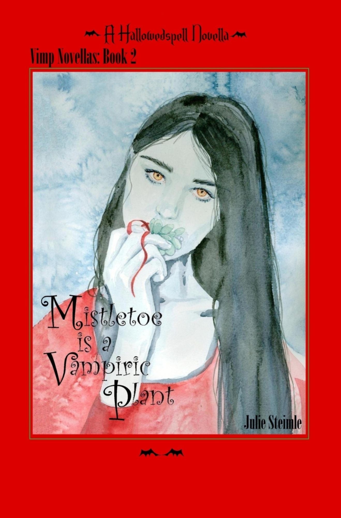 Mistletoe is a Vampiric Plant: Hallowedspell Vimp novella 2