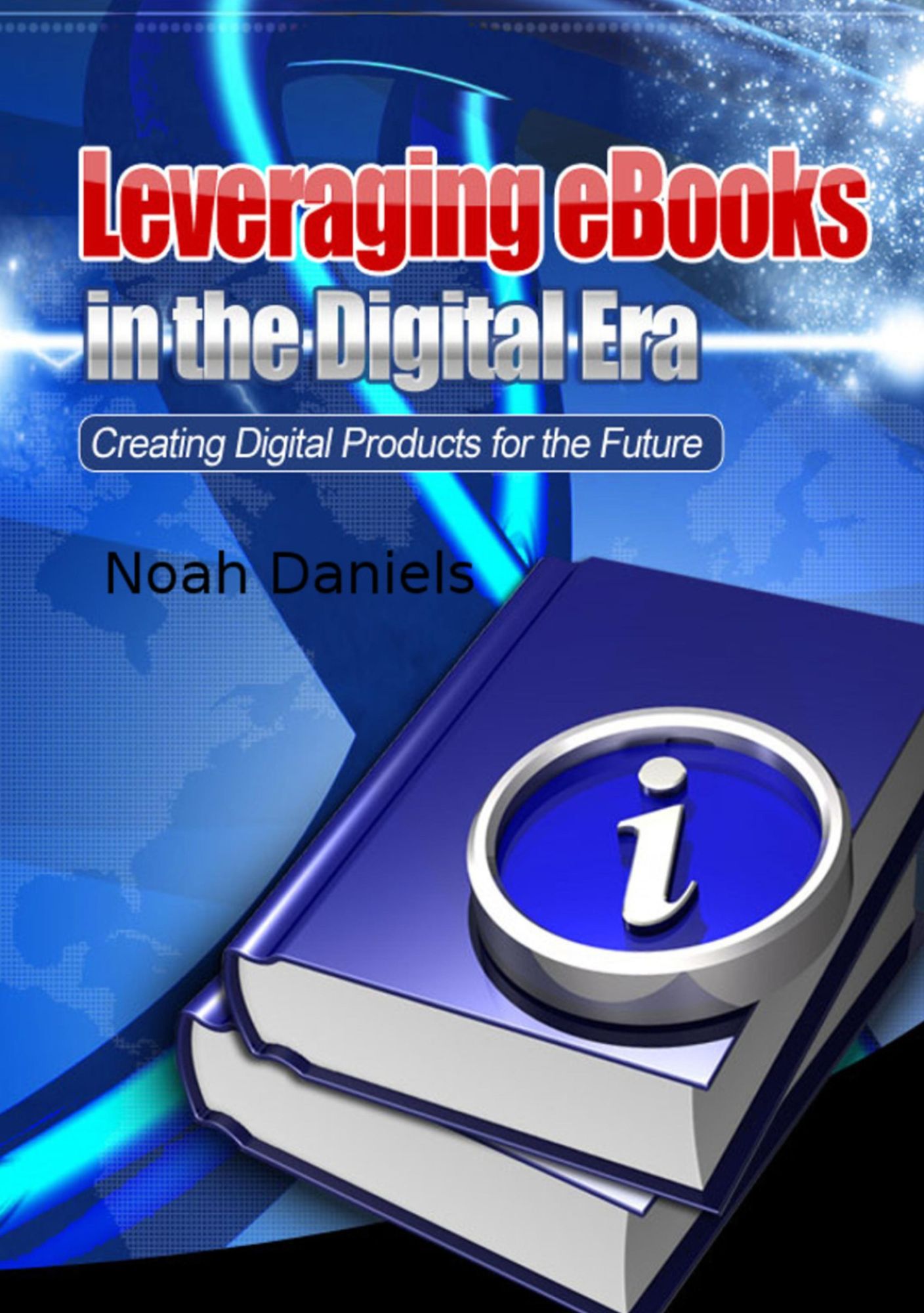 Leveraging eBooks in the Digital Era: Creating Digital Products for the Future
