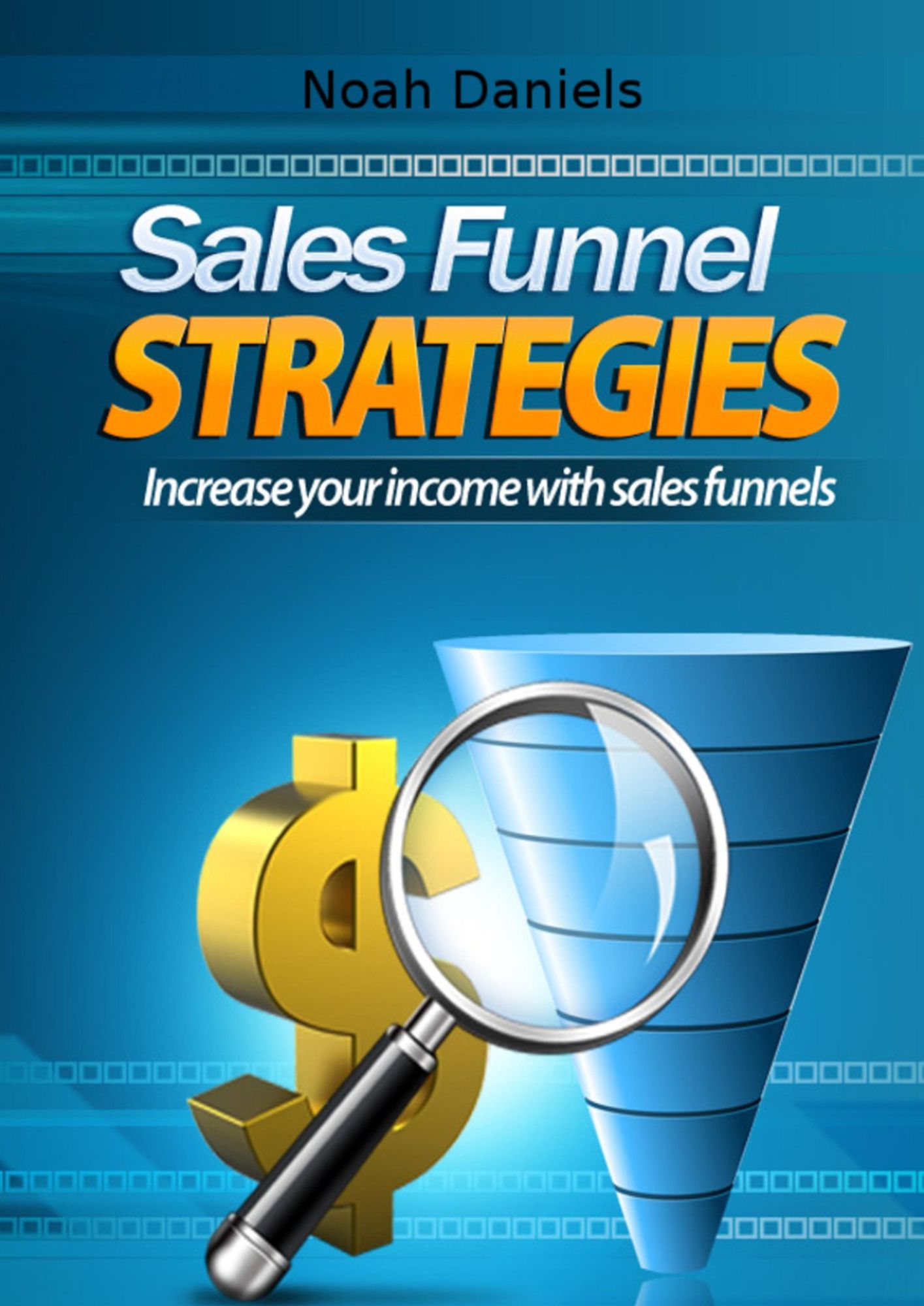 Sales Funnel Strategies: Increase your income with sales funnels