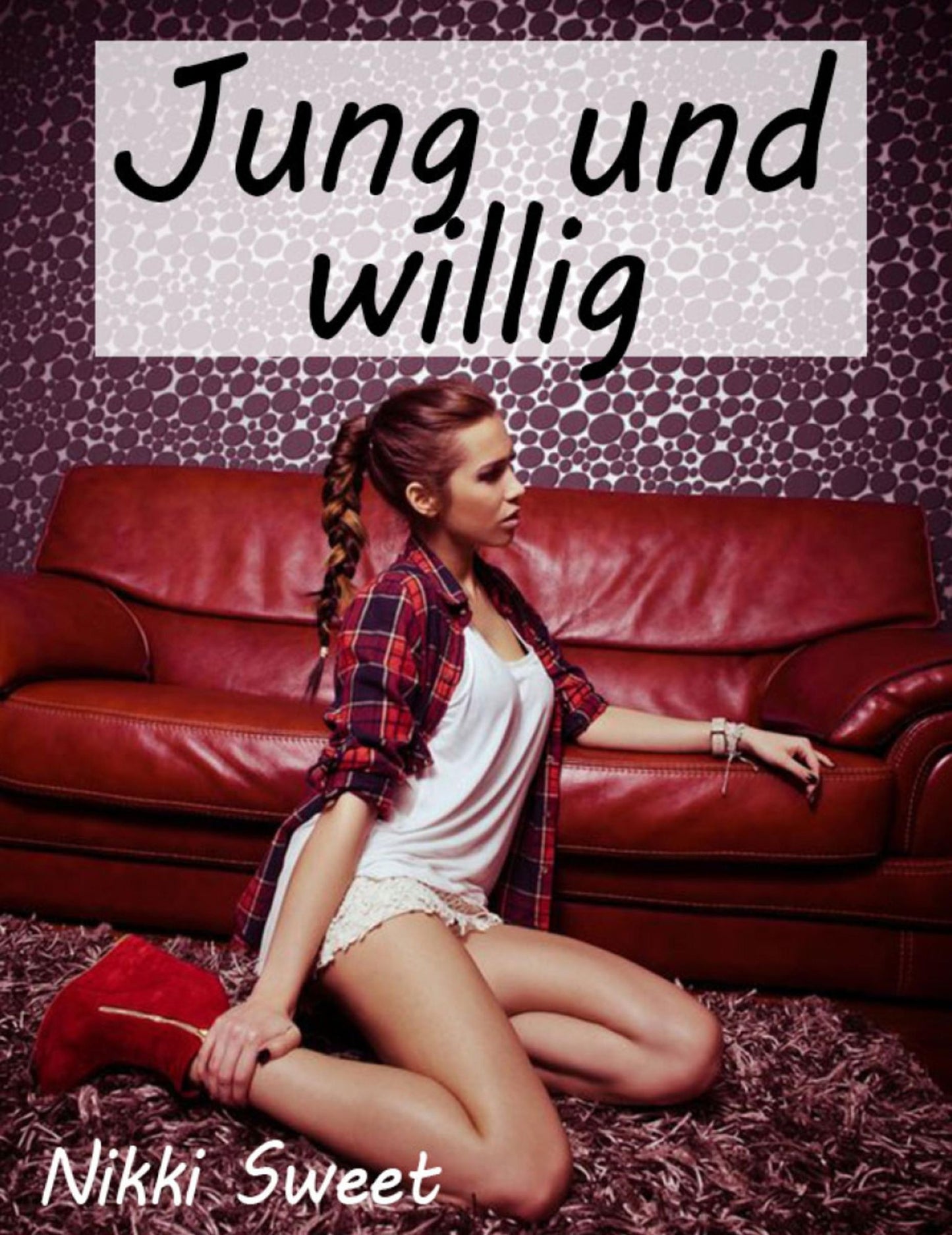 Jung und willig: Erotische Kurzgeschichten