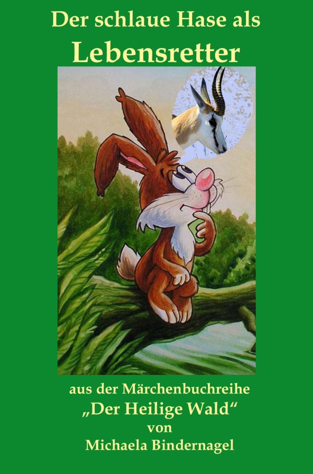 Der schlaue Hase als Lebensretter: Aus der Märchenbuchreihe "Der Heilige Wald