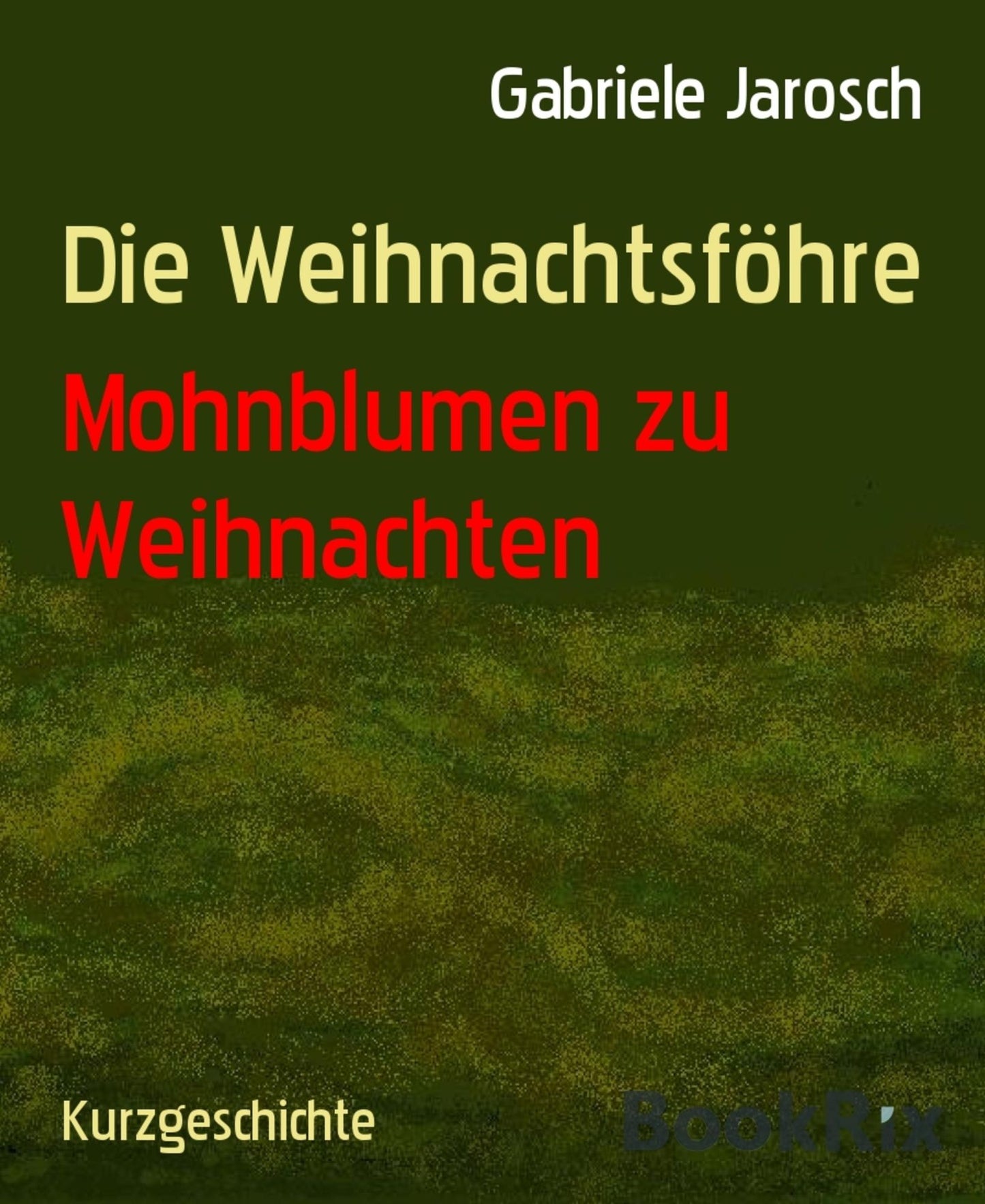 Die Weihnachtsföhre: Mohnblumen zu Weihnachten