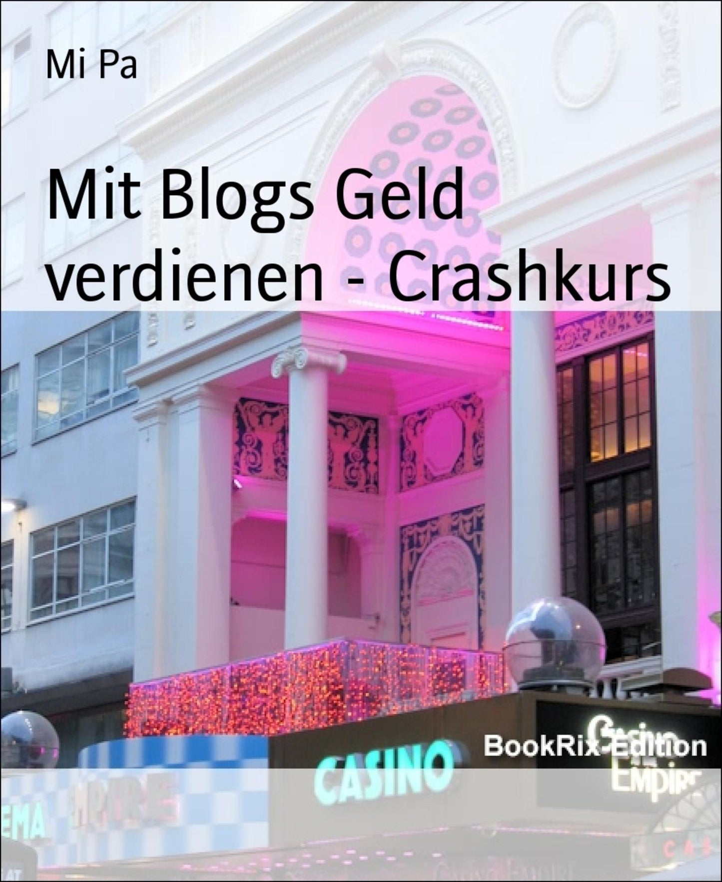 Mit Blogs Geld verdienen - Crashkurs: Wertvolle Tipps zum Start eines eigenen Blogs