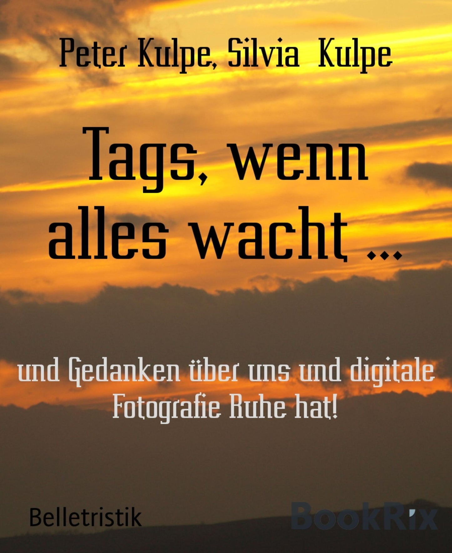 Tags, wenn alles wacht ...: und Gedanken über uns und digitale Fotografie Ruhe hat!