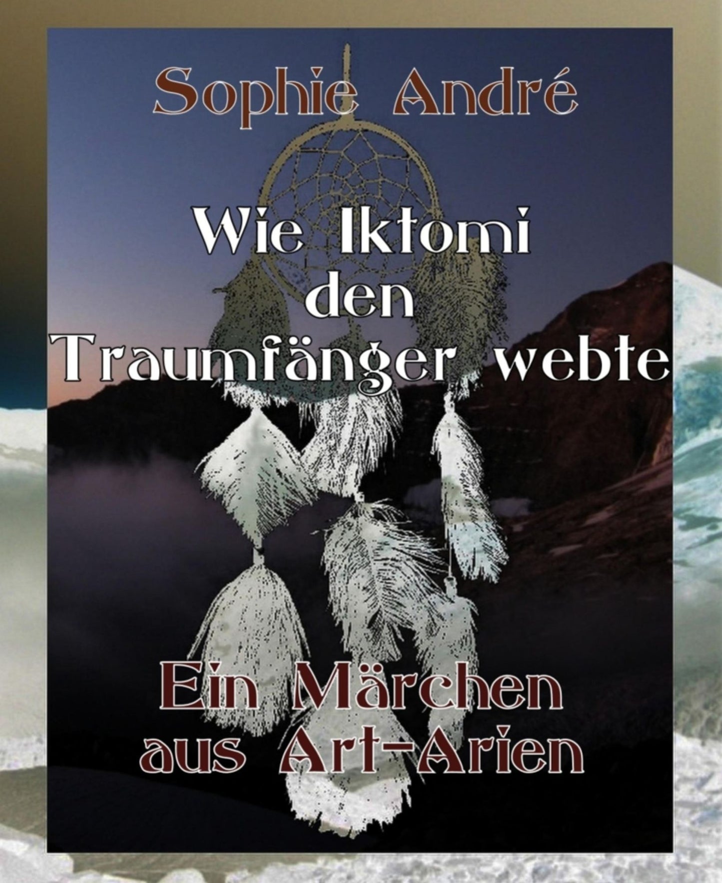 Wie Iktomi den Traumfänger webte: Ein Märchen aus Art-Arien