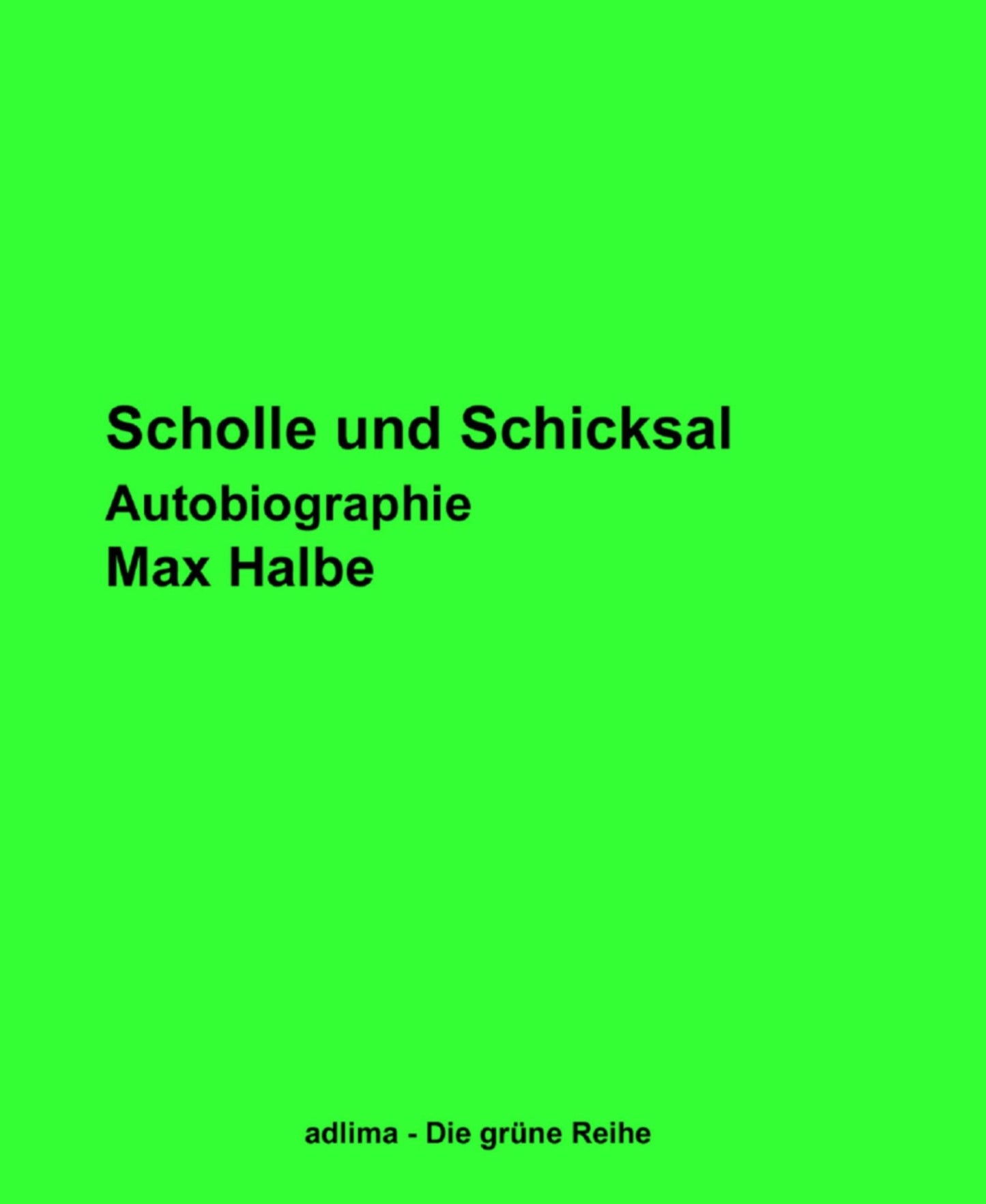 Scholle und Schicksal: Geschichte meines Lebens