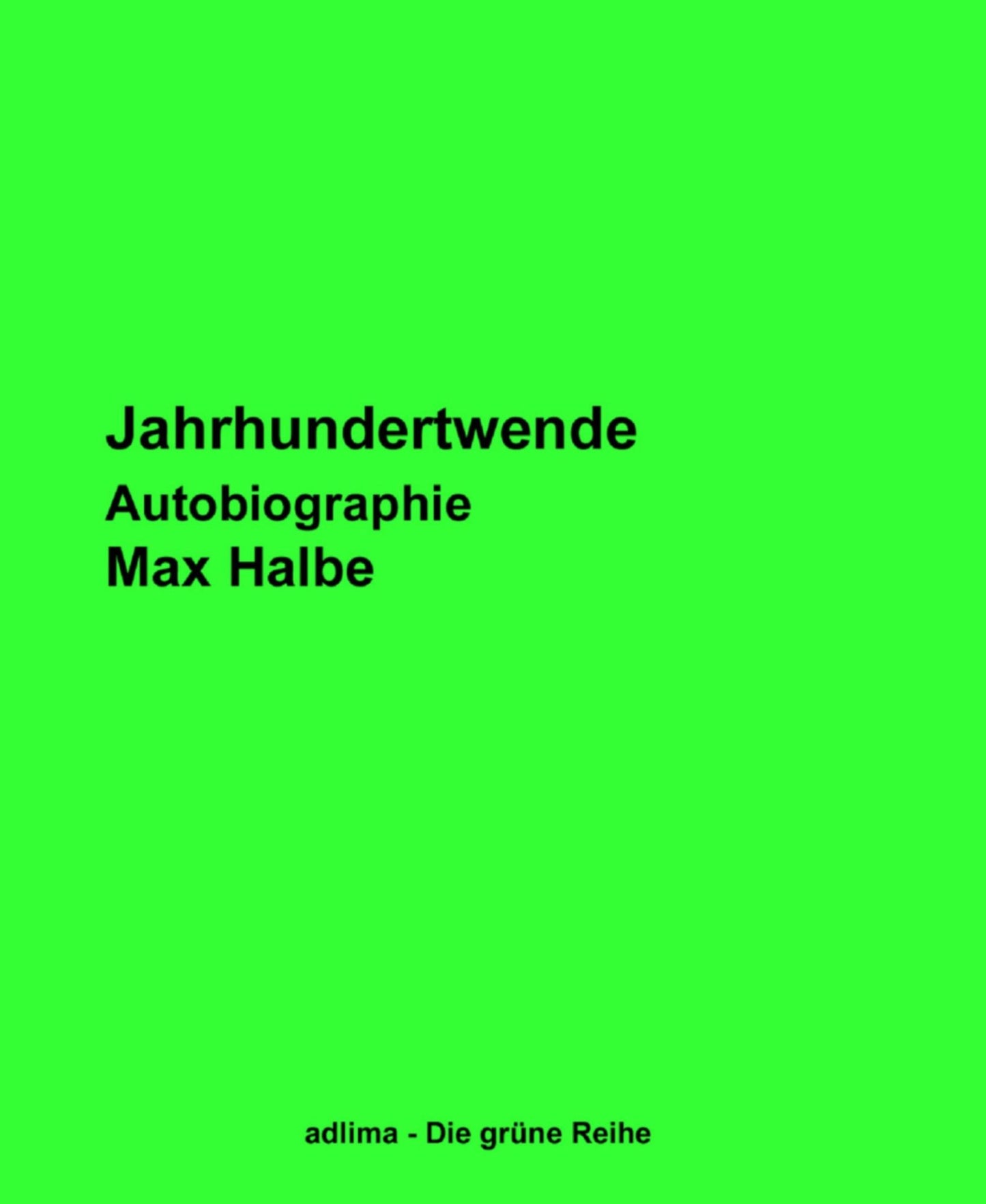 Jahrhundertwende: Geschichte meines Lebens 1893 - 1914