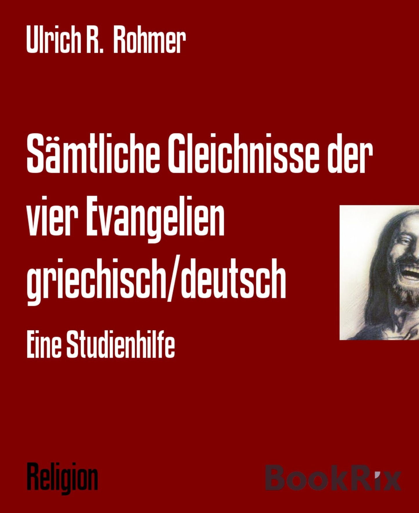 Sämtliche Gleichnisse der vier Evangelien griechisch/deutsch: Eine Studienhilfe