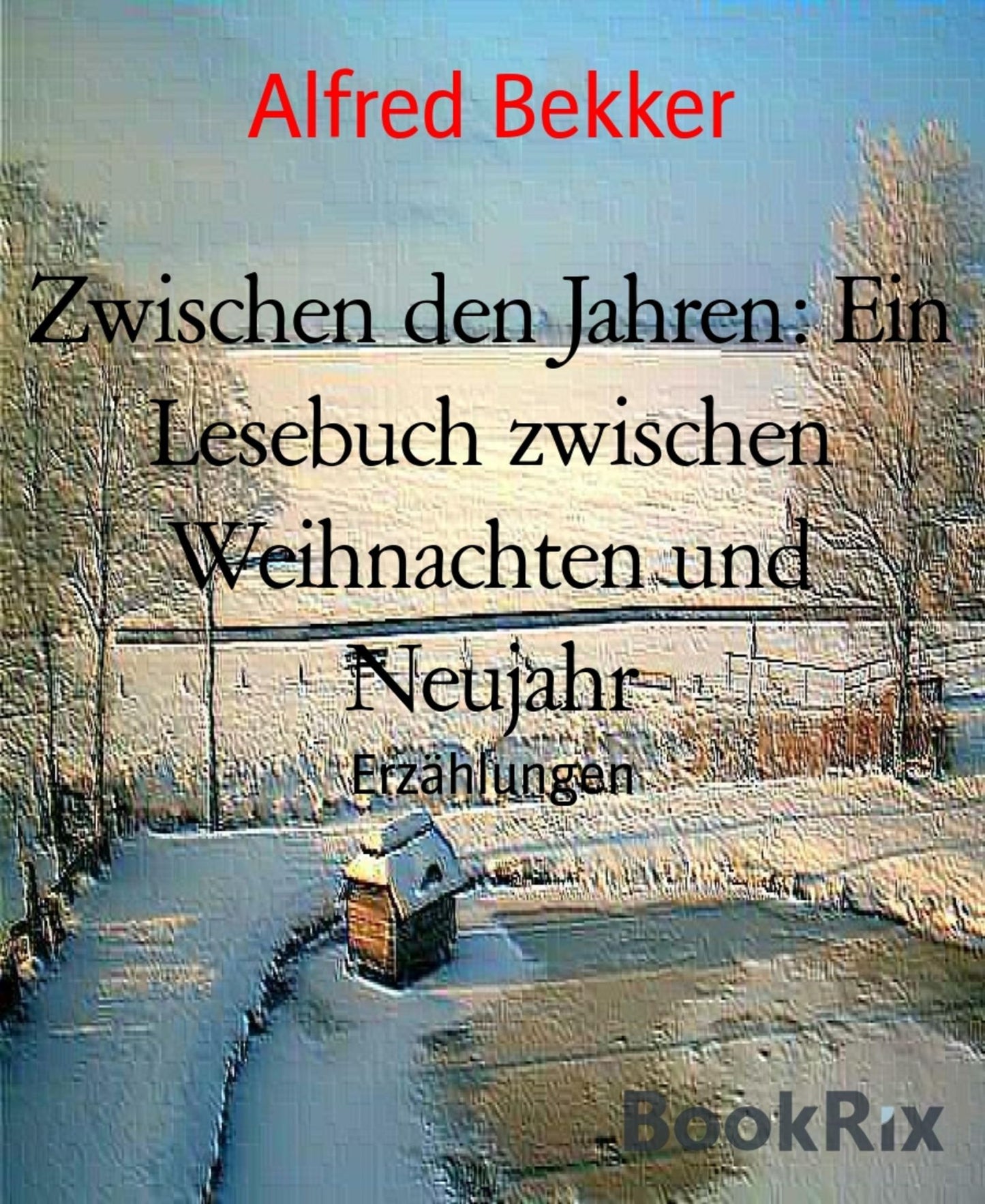 Zwischen den Jahren: Ein Lesebuch zwischen Weihnachten und Neujahr: Erzählungen