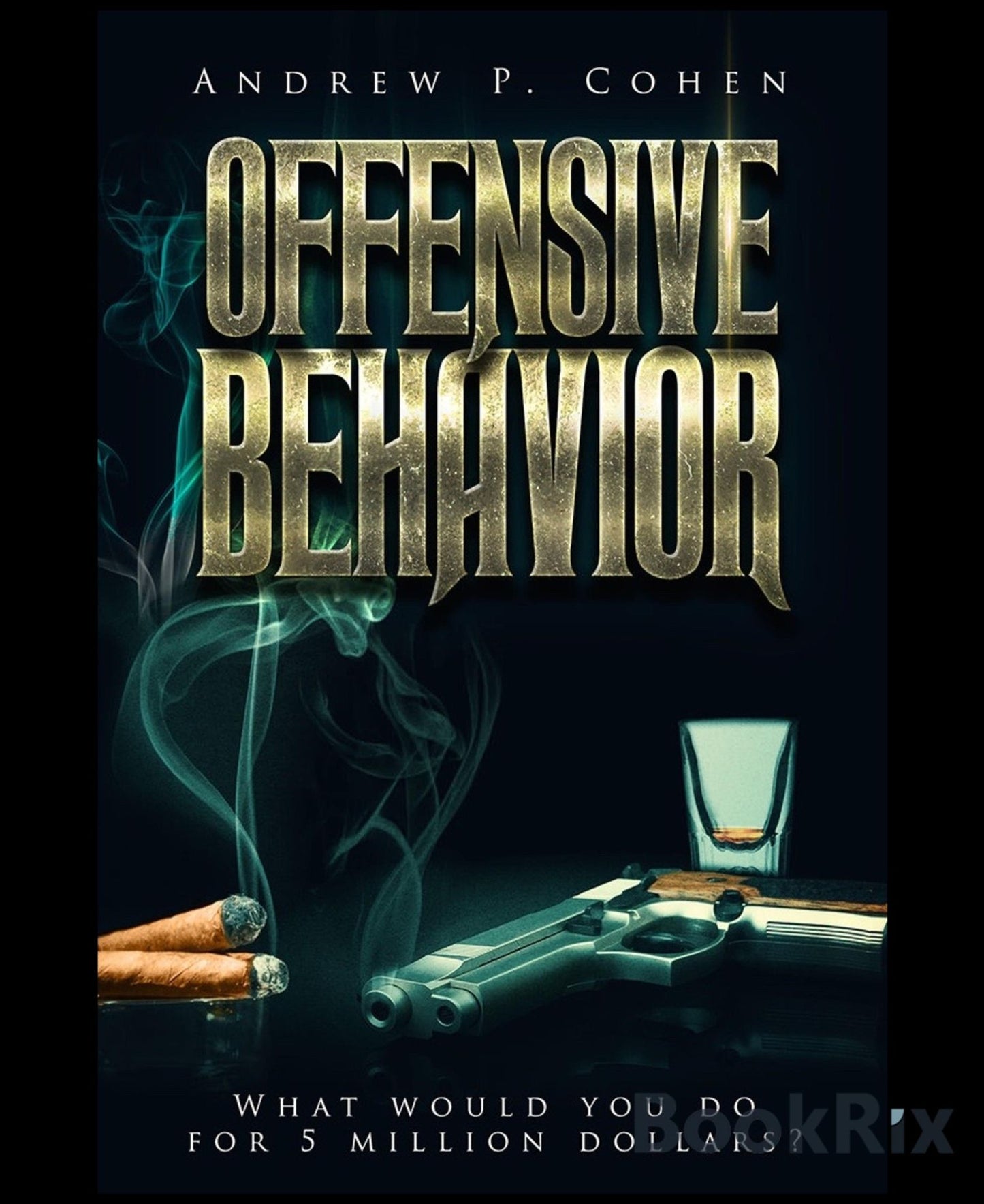 Offensive Behavior: What would you do do for five million dollars?