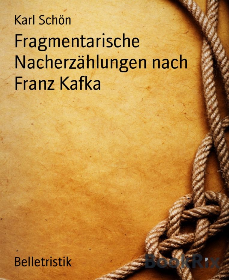 Fragmentarische Nacherzählungen nach Franz Kafka