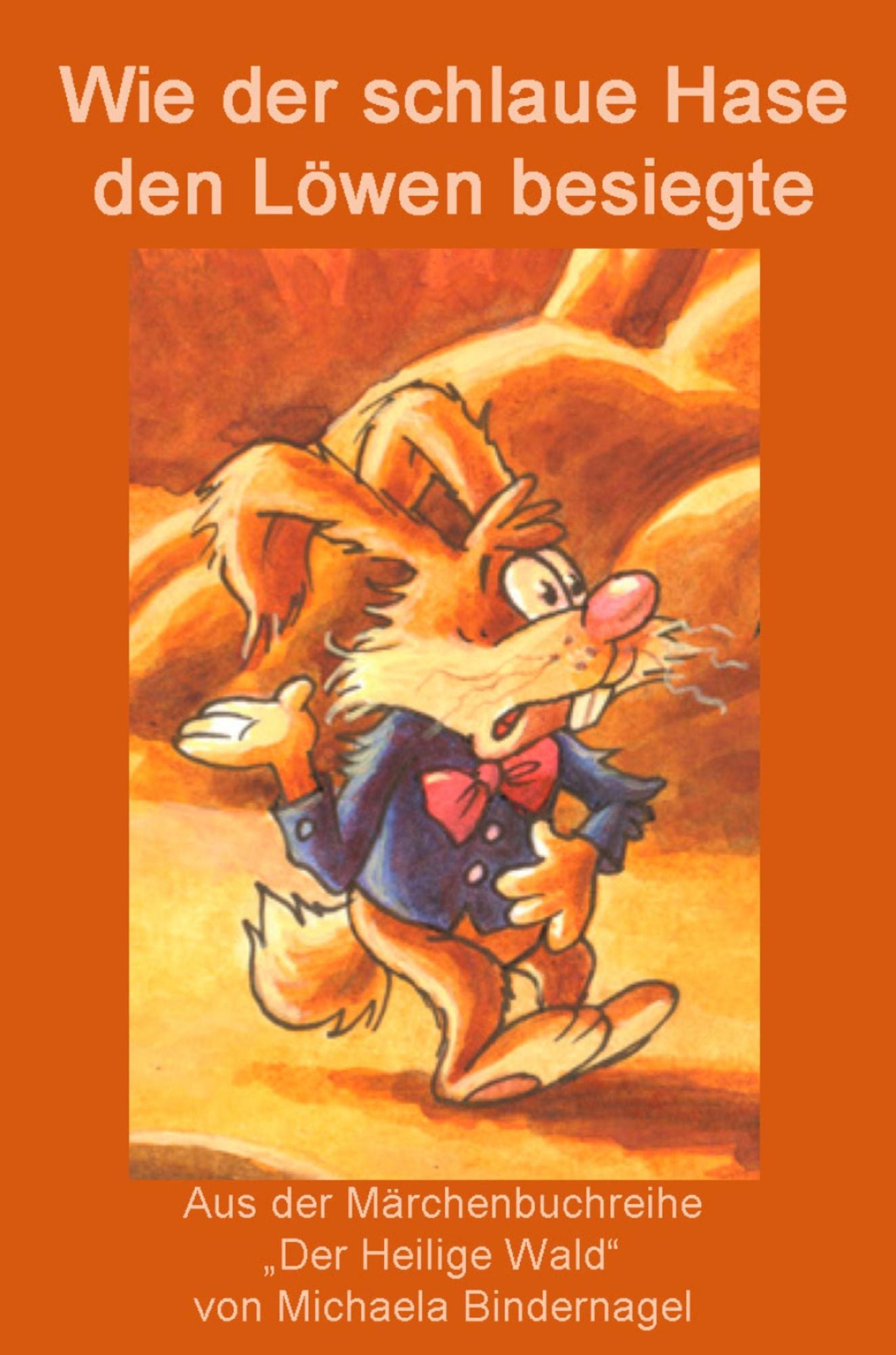 Wie der Hase den Löwen überlistete: Aus der Märchenbuchreihe "Der Heilige Wald