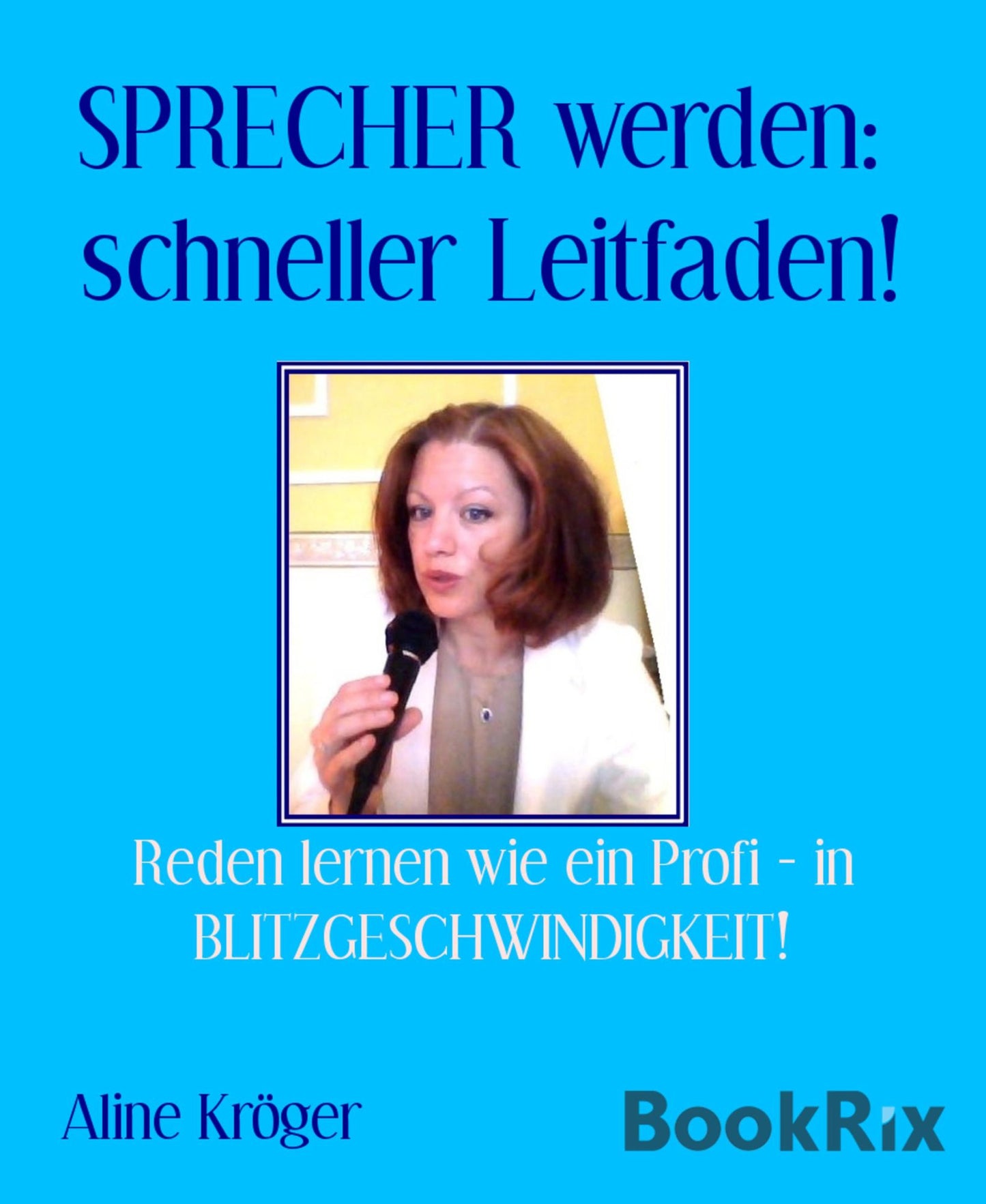 SPRECHER werden: schneller Leitfaden!: Reden lernen wie ein Profi - in BLITZGESCHWINDIGKEIT!