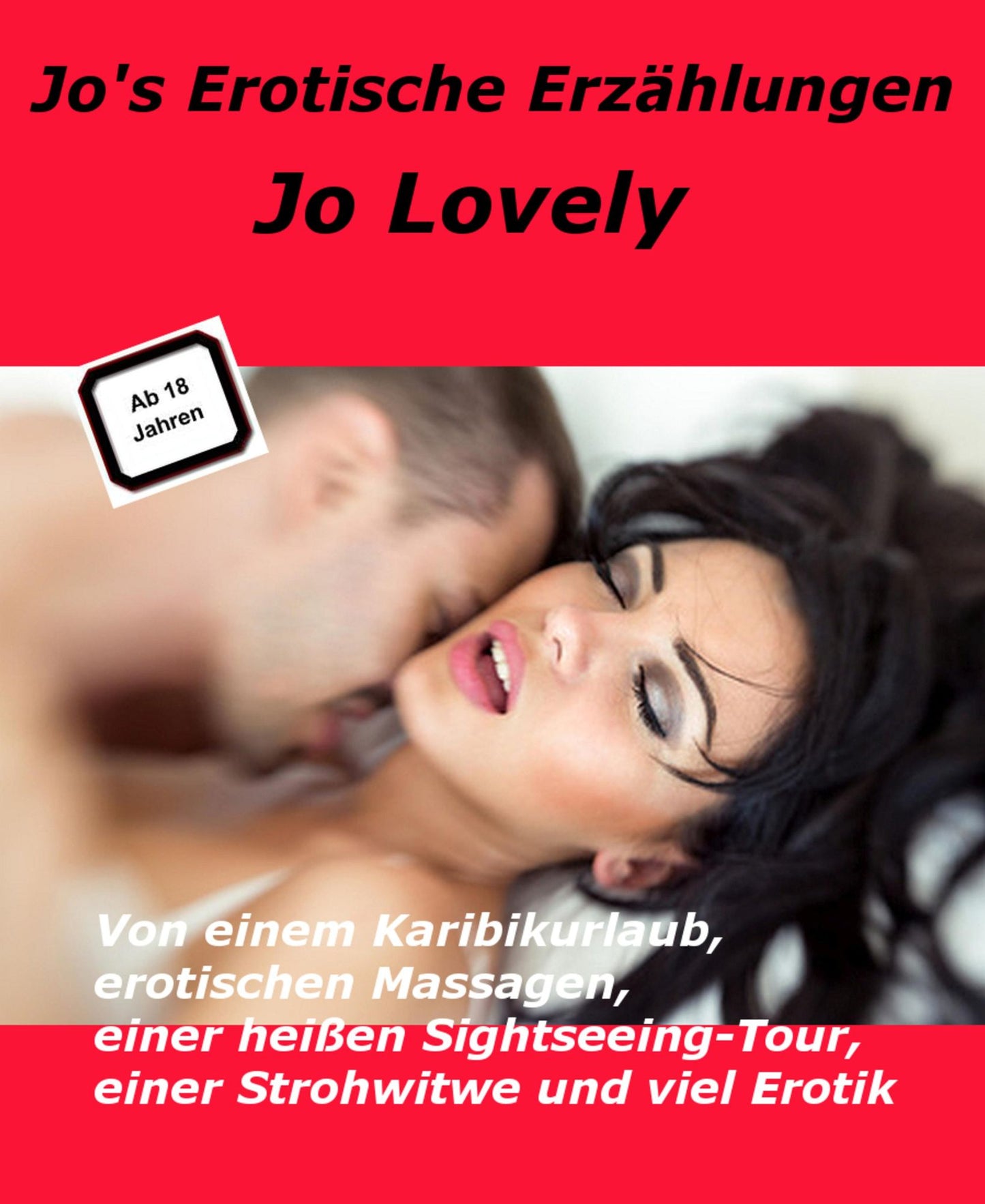 Jo's ählungen": Von einem Karibikurlaub, erotischen Massagen, einer heißen Sightseeing-Tour, einer "Strohwitwe", viel Erotik ...