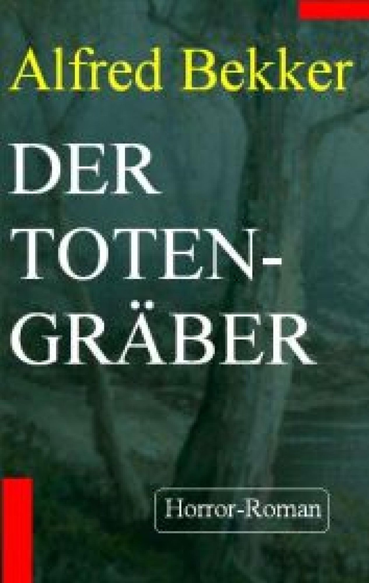 Alfred Bekker Horror-Roman - Der Totengräber