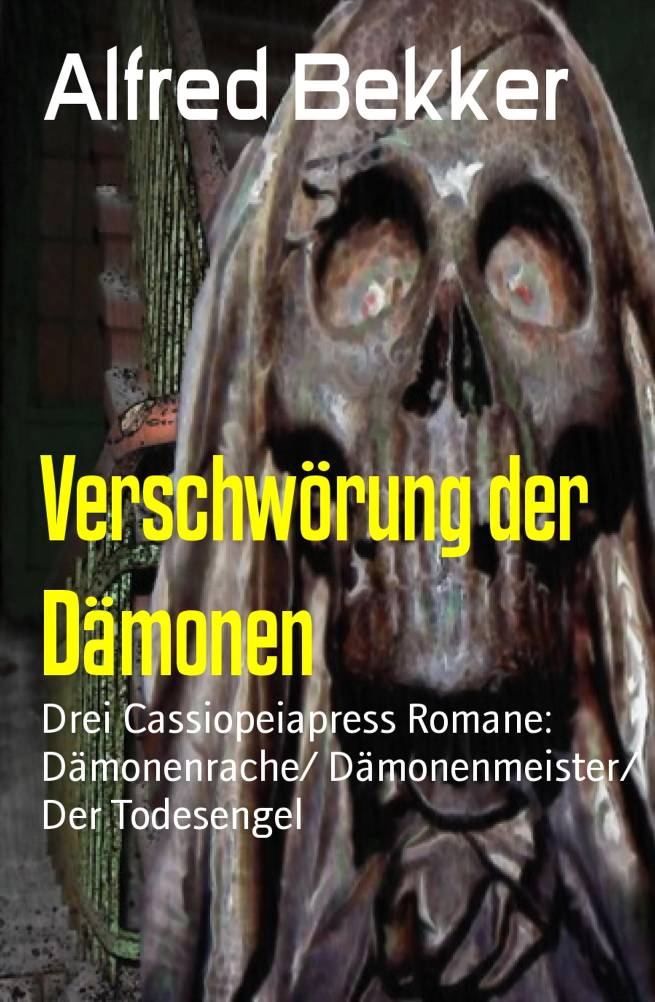 Verschwörung der Dämonen: Drei Cassiopeiapress Romane: Dämonenrache/ Dämonenmeister/ Der Todesengel