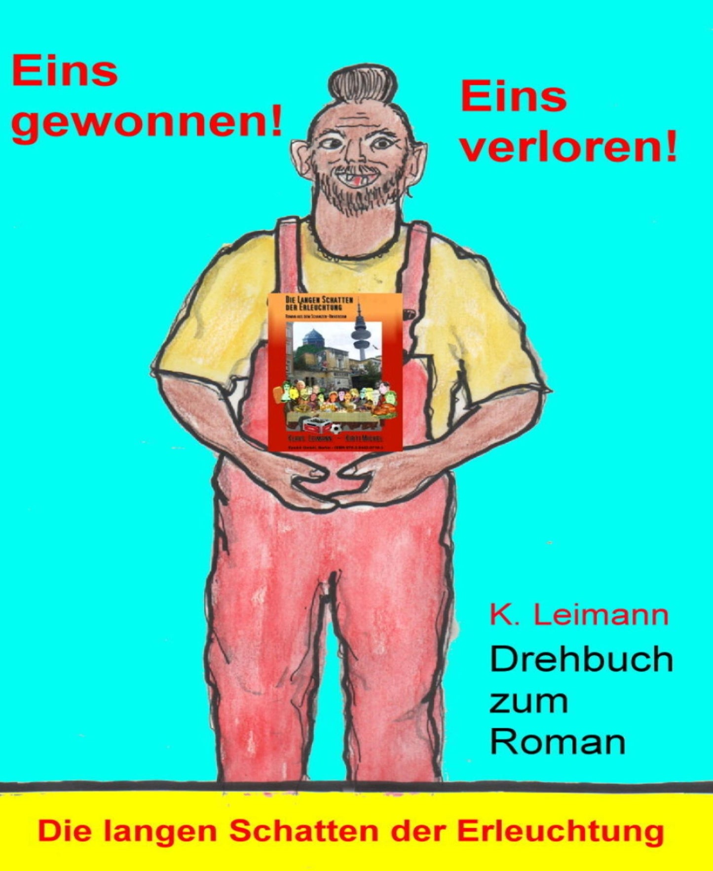 Eins gewonnen - eins verloren: Drehbuch zum Roman "Die langen Schatten der Erleuchtung