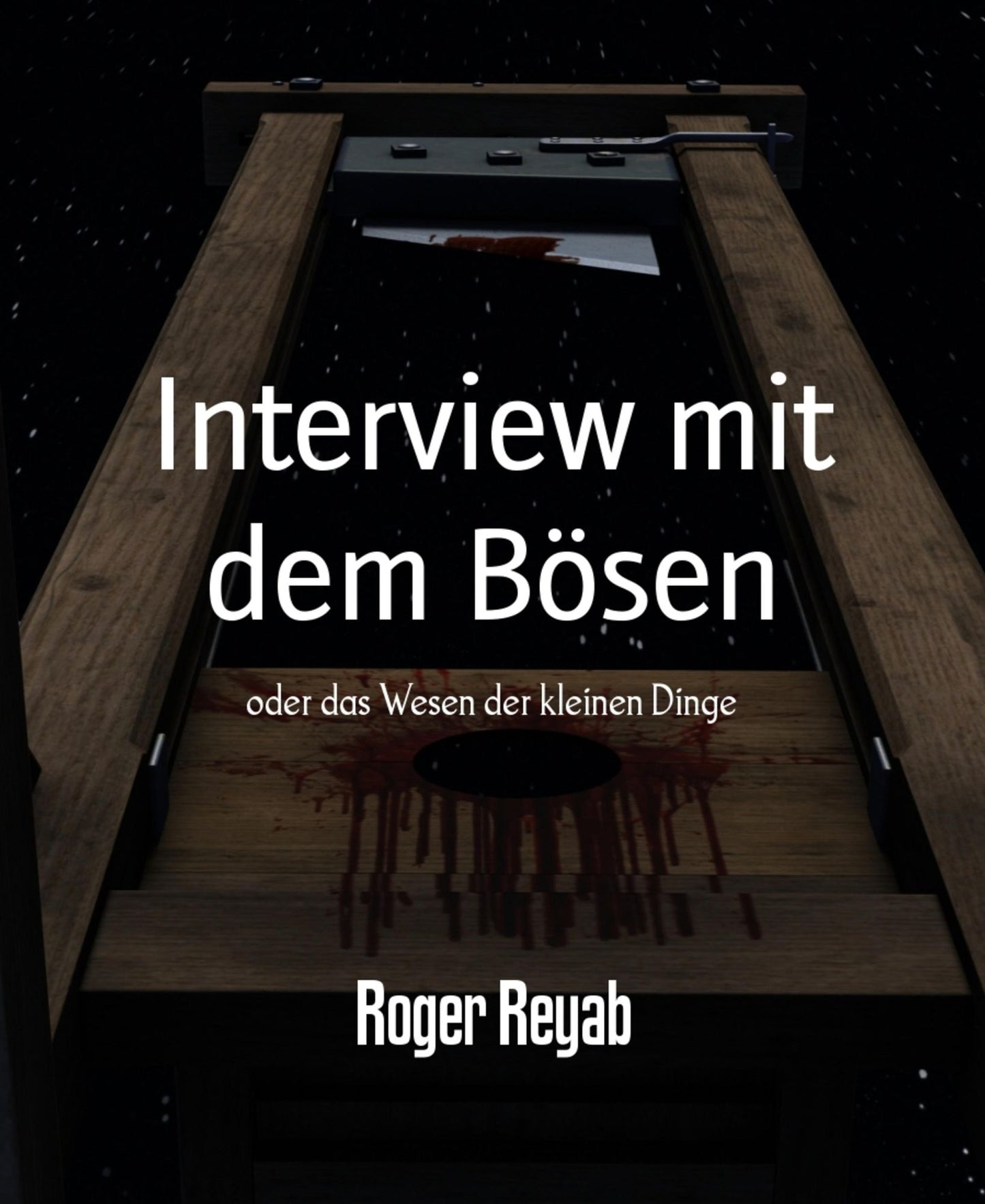 Interview mit dem Bösen: oder das Wesen der kleinen Dinge