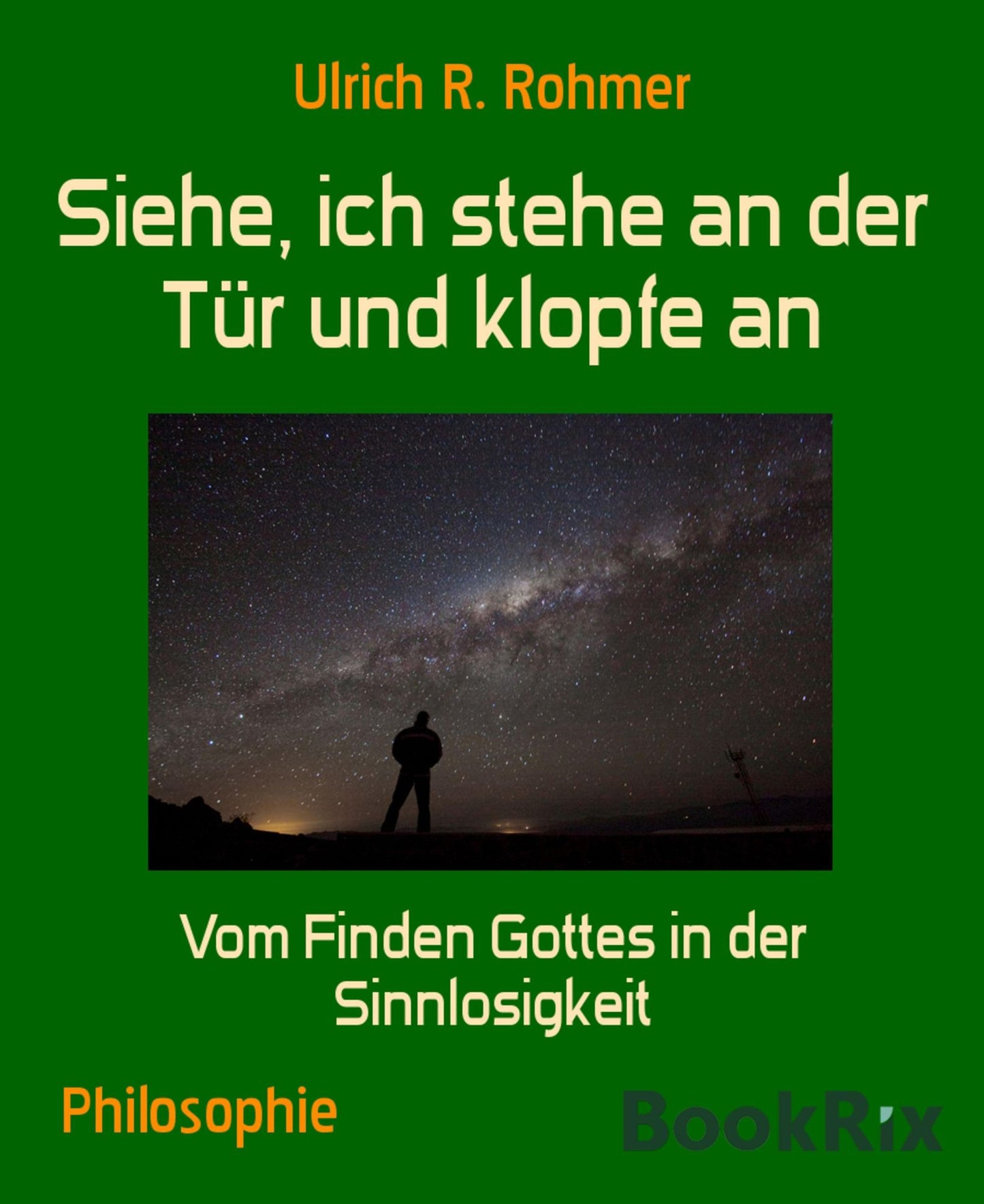 Siehe, ich stehe an der Tür und klopfe an: Vom Finden Gottes in der Sinnlosigkeit