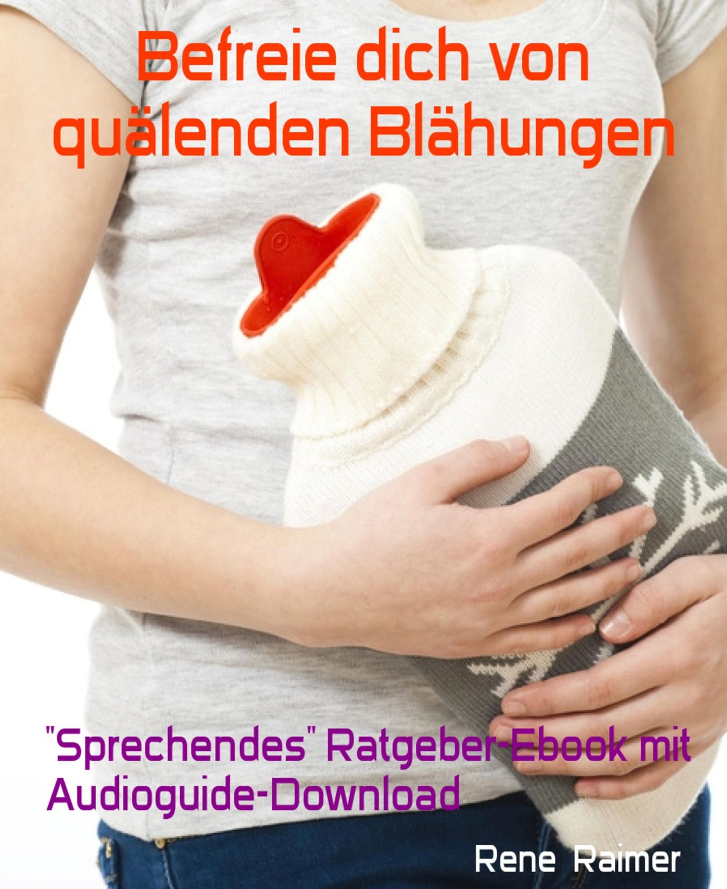 Befreie dich von quälenden Blähungen: Sprechendes" Ratgeber-Ebook mit Audioguide-Download