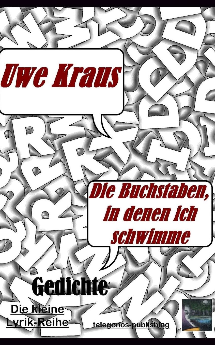 Die Buchstaben, in denen ich schwimme: Gedichte