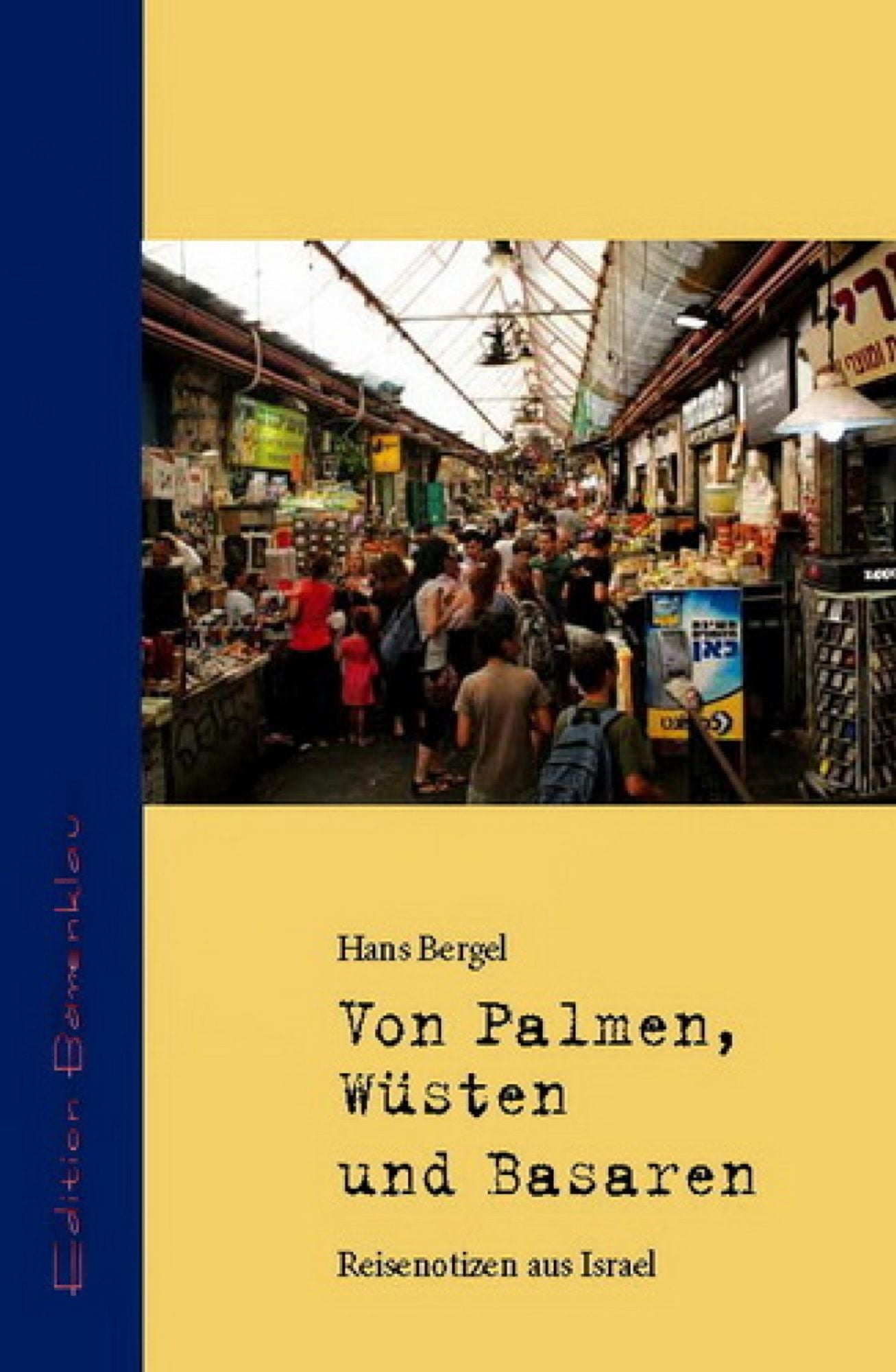 Von Palmen, Wüsten und Basaren: Reisenotizen aus Israel: Cassiopeiapress Kultur/ Edition Bärenklau