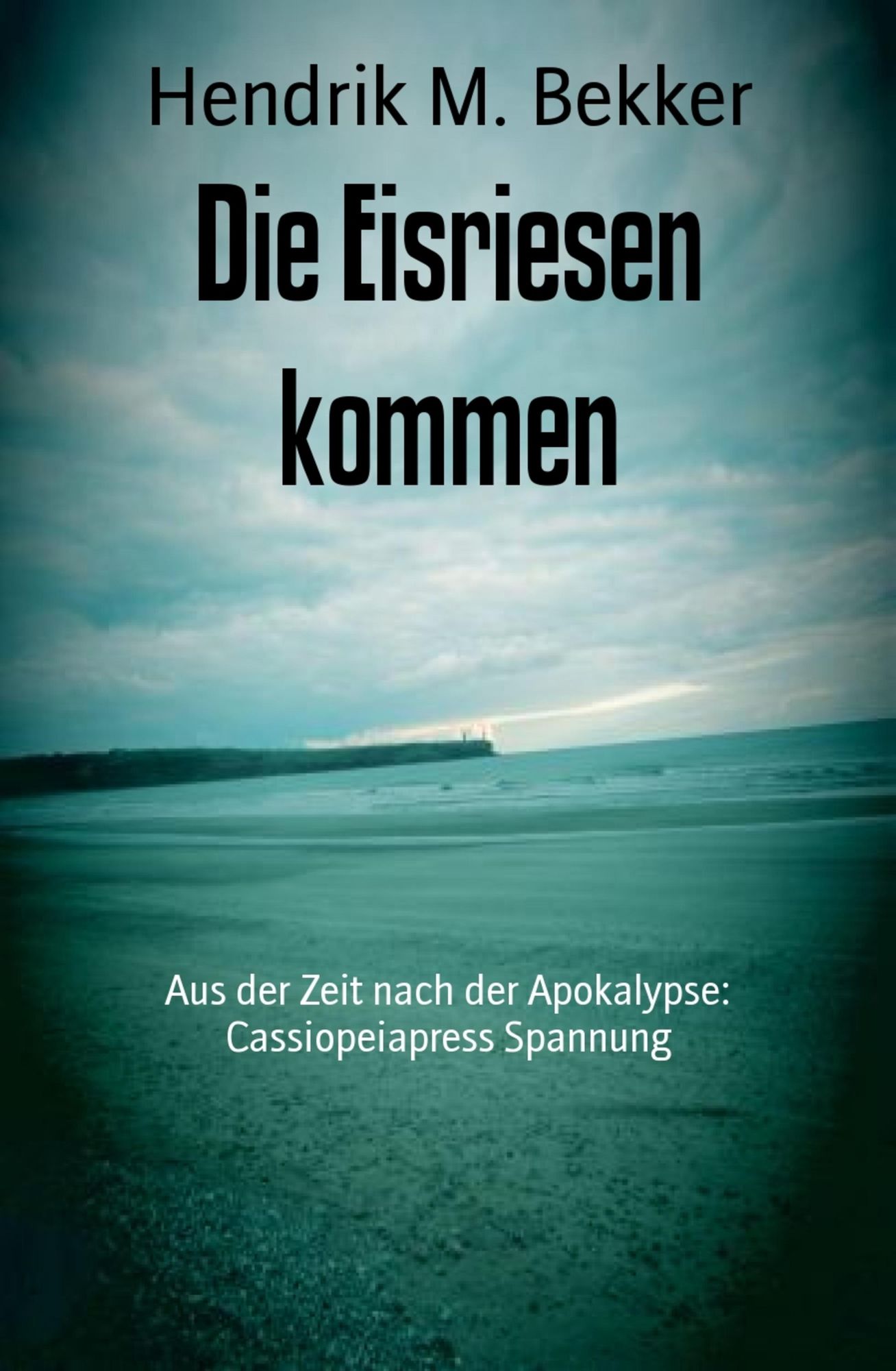 Die Eisriesen kommen: Aus der Zeit nach der Apokalypse: Cassiopeiapress Spannung