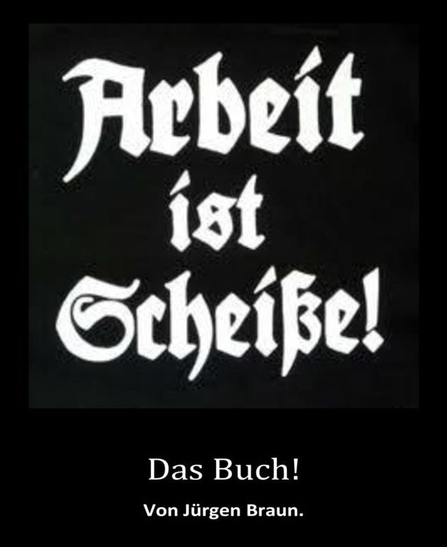 Arbeit ist Scheiße!: Das Buch!
