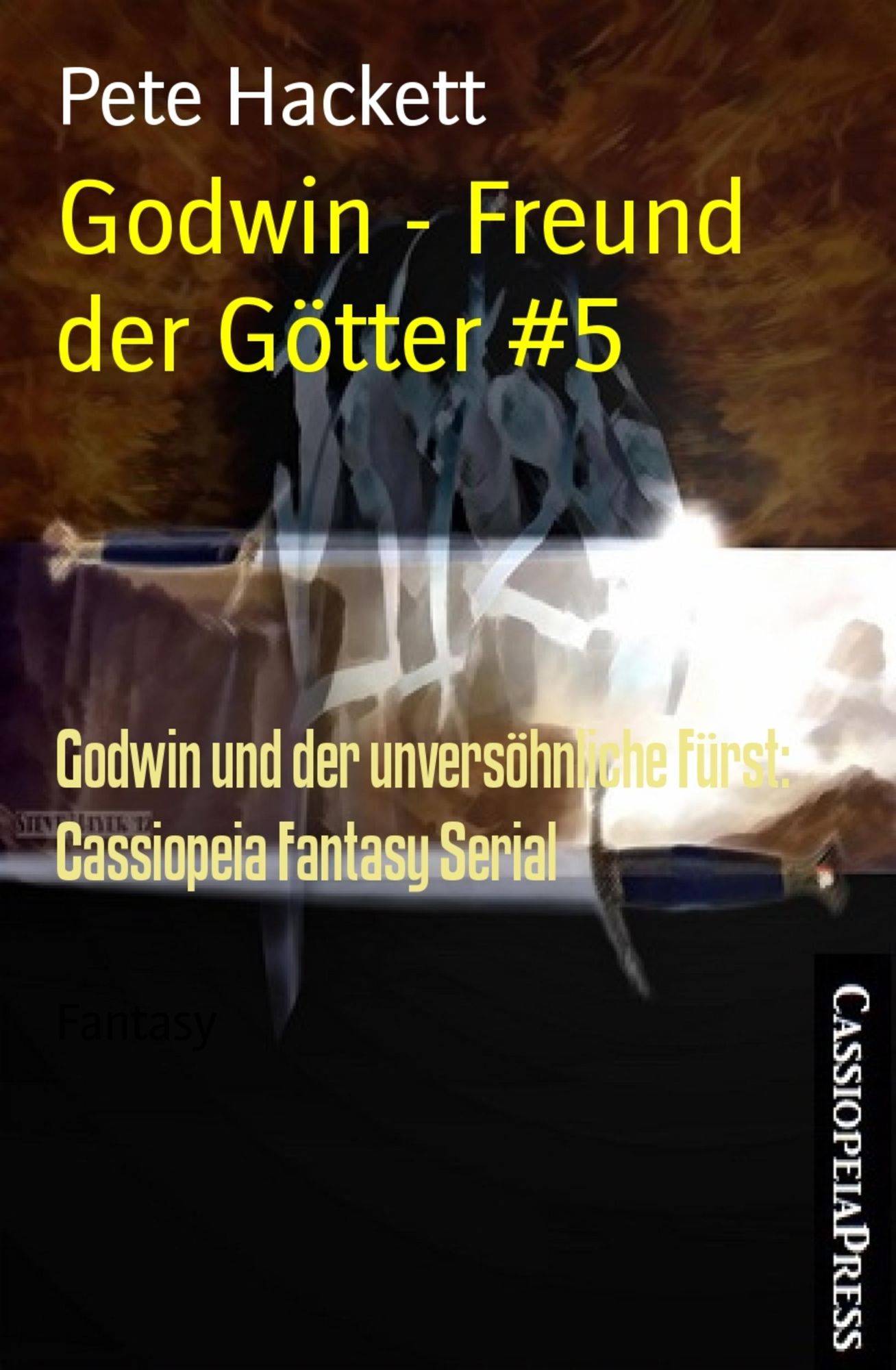 Godwin - Freund der Götter #5: Godwin und der unversöhnliche Fürst: Cassiopeia Fantasy Serial