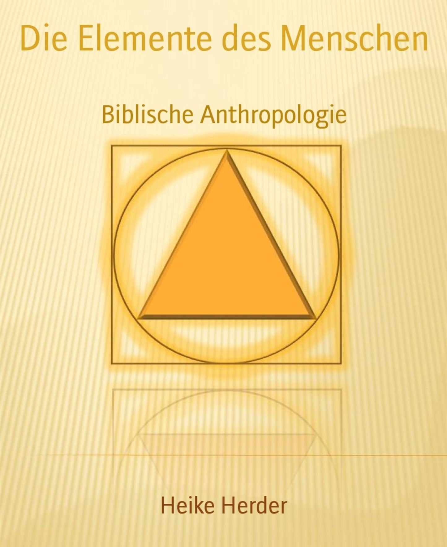 Die Elemente des Menschen: Biblische Anthropologie