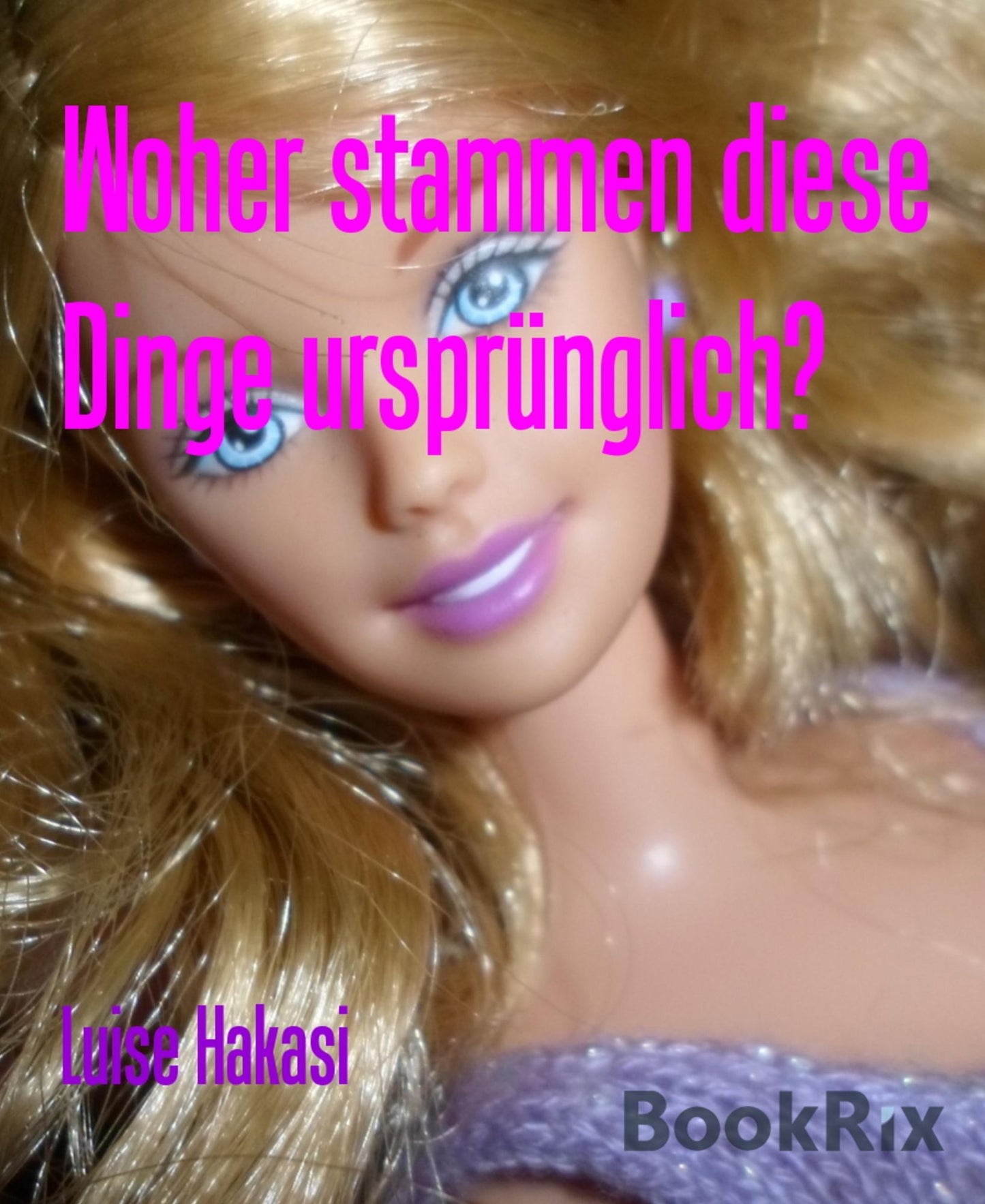 Woher stammen diese Dinge ursprünglich?