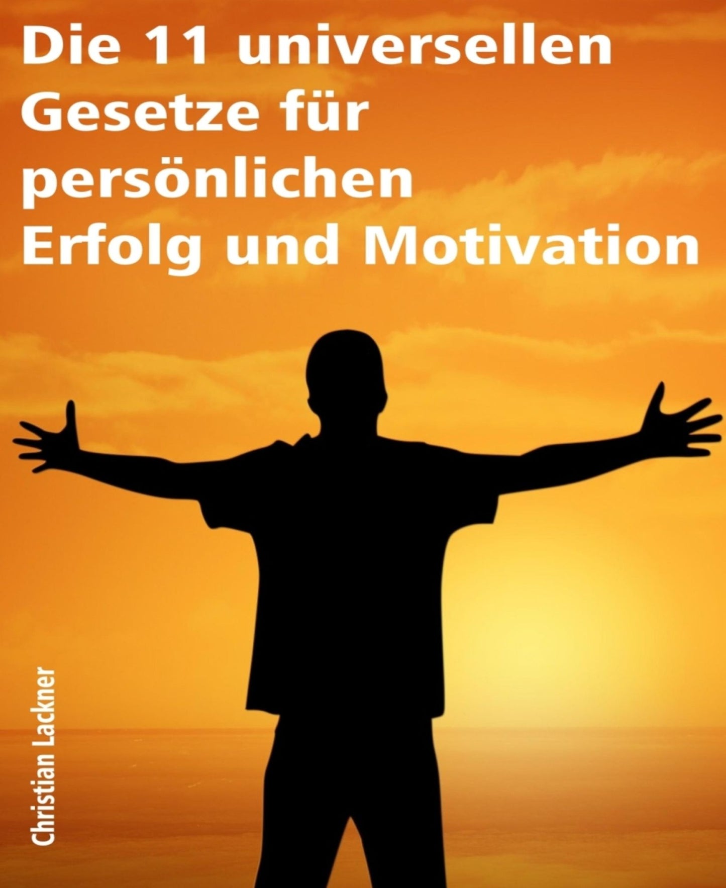 Die 11 universellen Gesetze für persönlichen Erfolg und Motivation