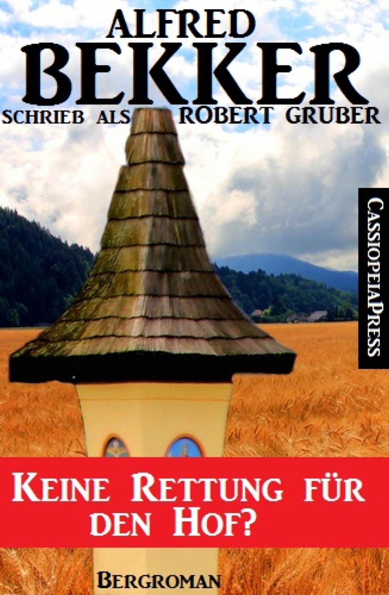 Alfred Bekker schrieb als Robert Gruber: Keine Rettung für den Hof: Cassiopeiapress Bergroman