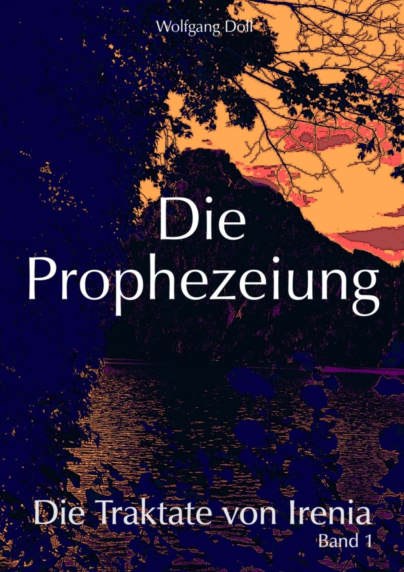 Die Prophezeiung: Die Traktate von Irenia - Band 1