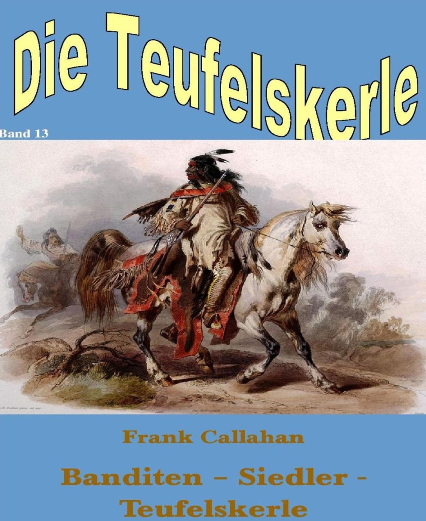 Banditen - Siedler - Teufelskerle: Die Teufelskerle - Band 13