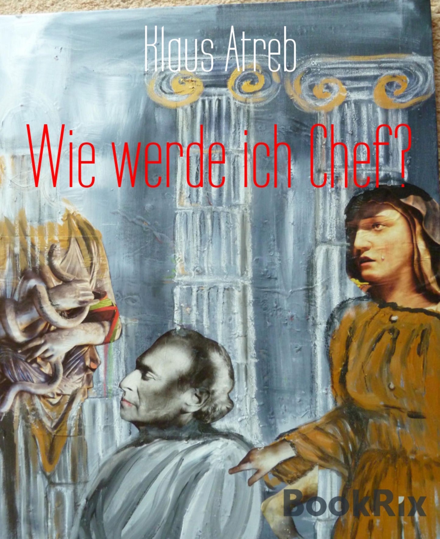 Wie werde ich Chef?: mit 10 Punkte Plan und Übungen sowie 18 Bildern