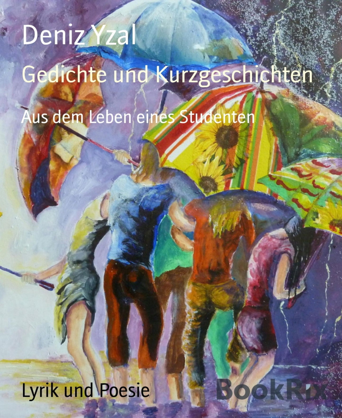 Gedichte und Kurzgeschichten: Aus dem Leben eines Studenten