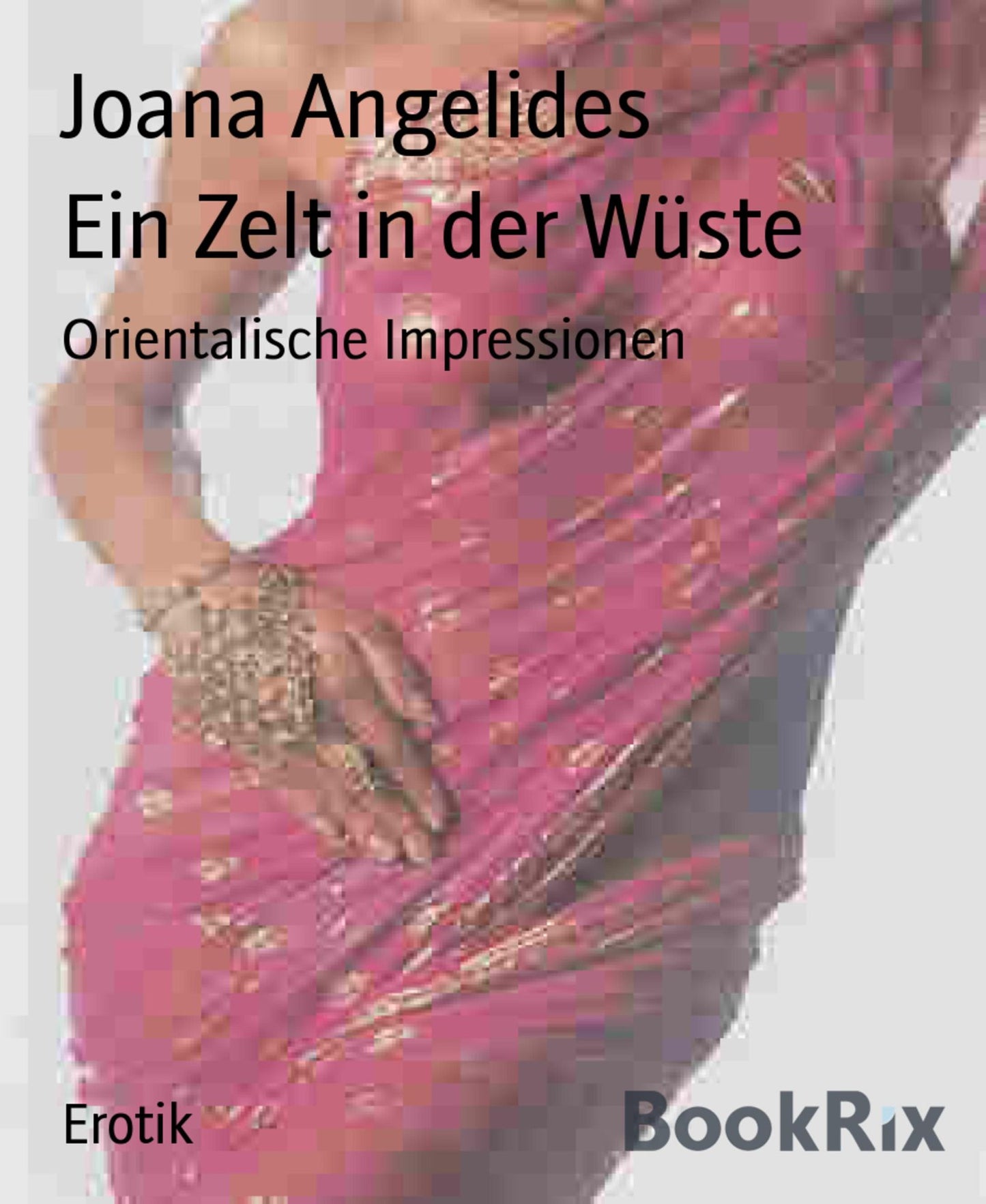 Ein Zelt in der Wüste: Orientalische Impressionen