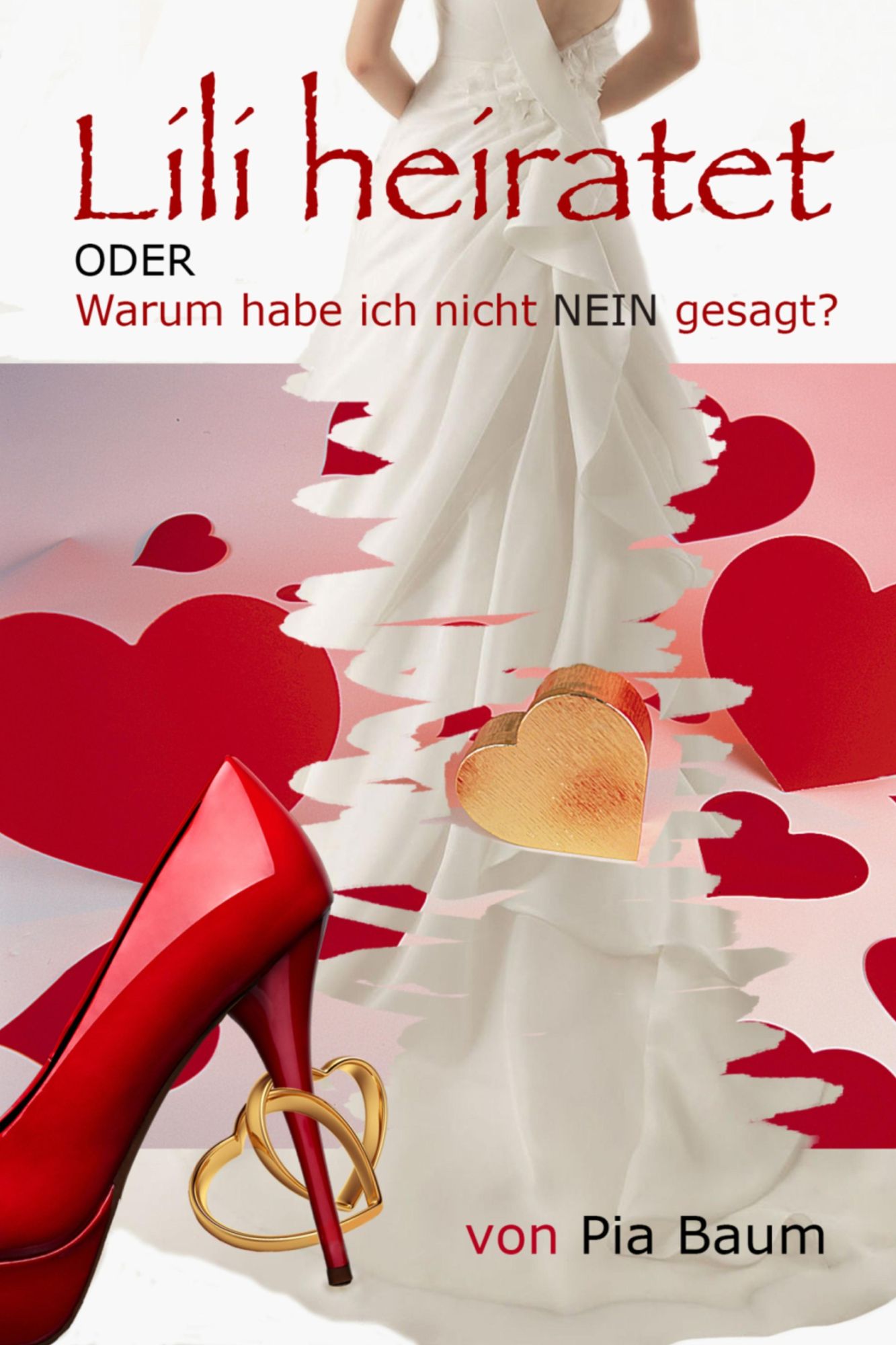 Lili heiratet oder Warum habe ich nicht NEIN gesagt?: Liebesroman