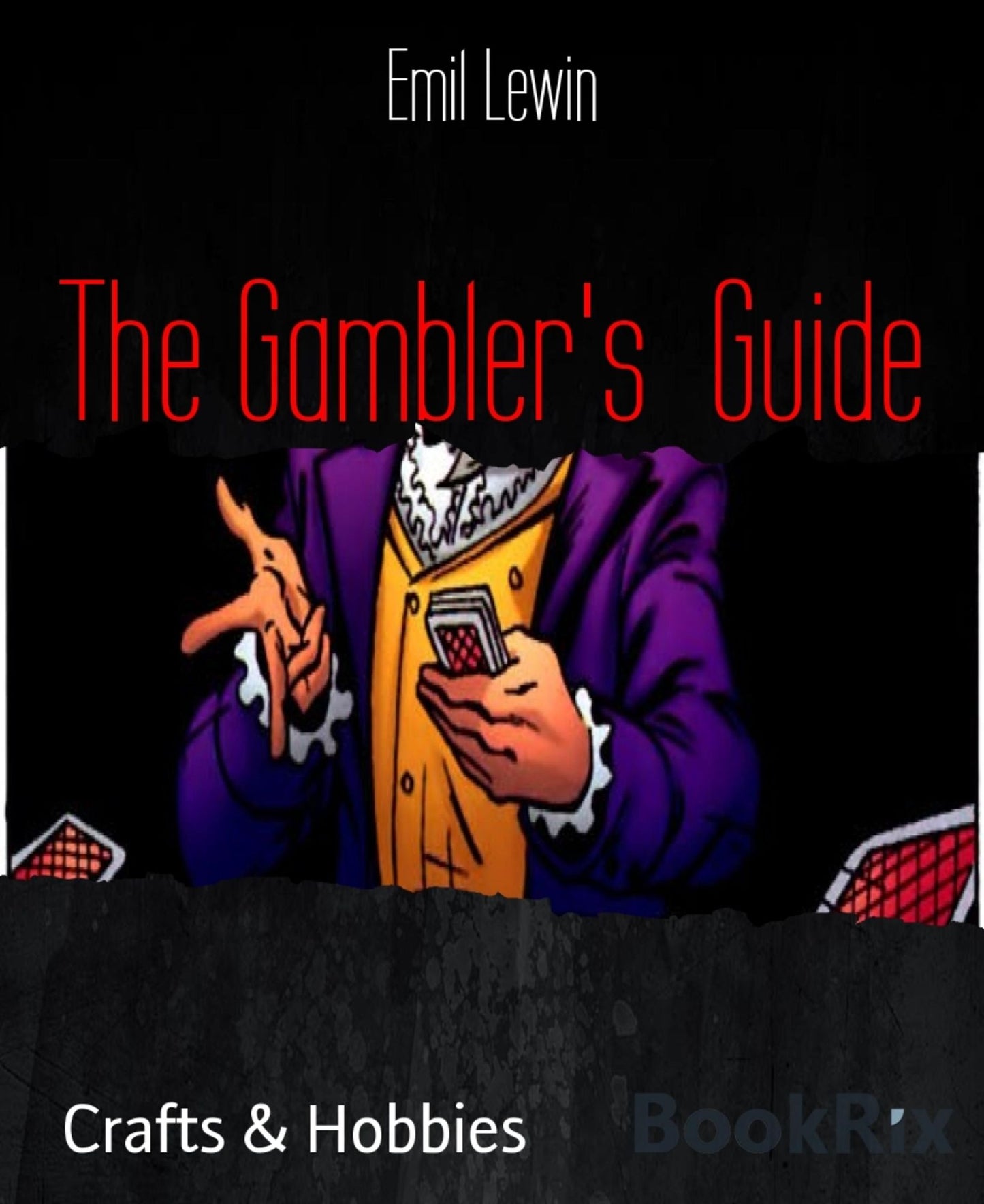 The Gambler's Guide: EXCLUSIVE CHEATS AND BETTING SYSTEM