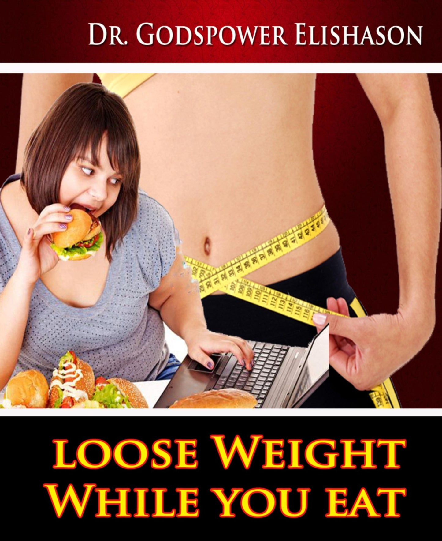 Loose Weight While You Eat: To Help You Lose Weight And Live Healthy