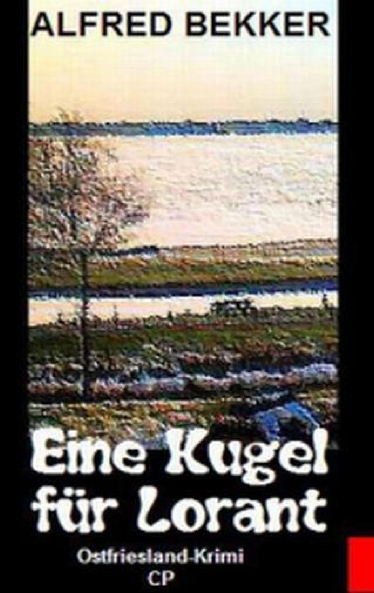 Alfred Bekker Ostfriesland-Krimi - Eine Kugel für Lorant: Cassiopeiapress Thriller